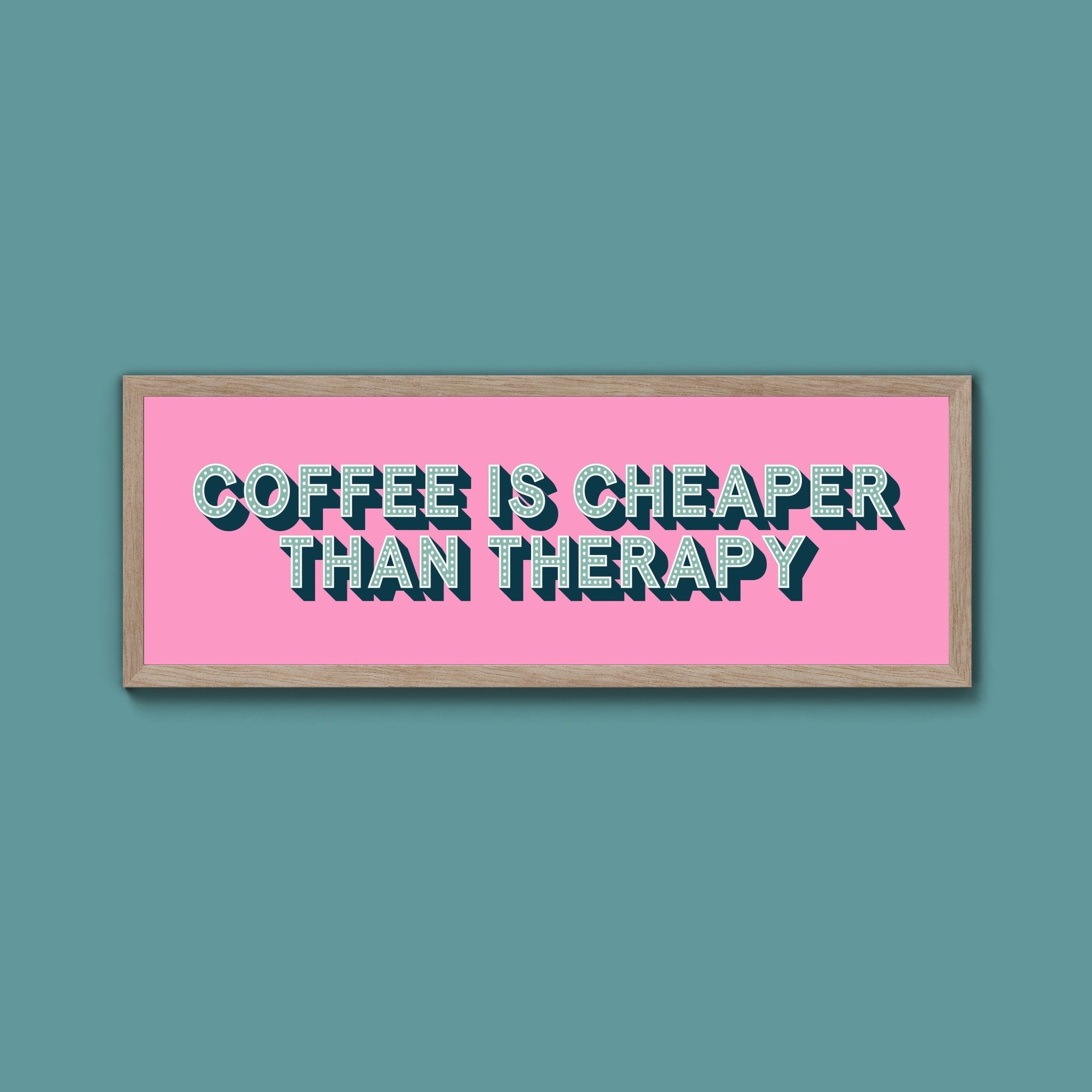Coffee is cheaper than therapy Framed Print (New Style) - Above The Door