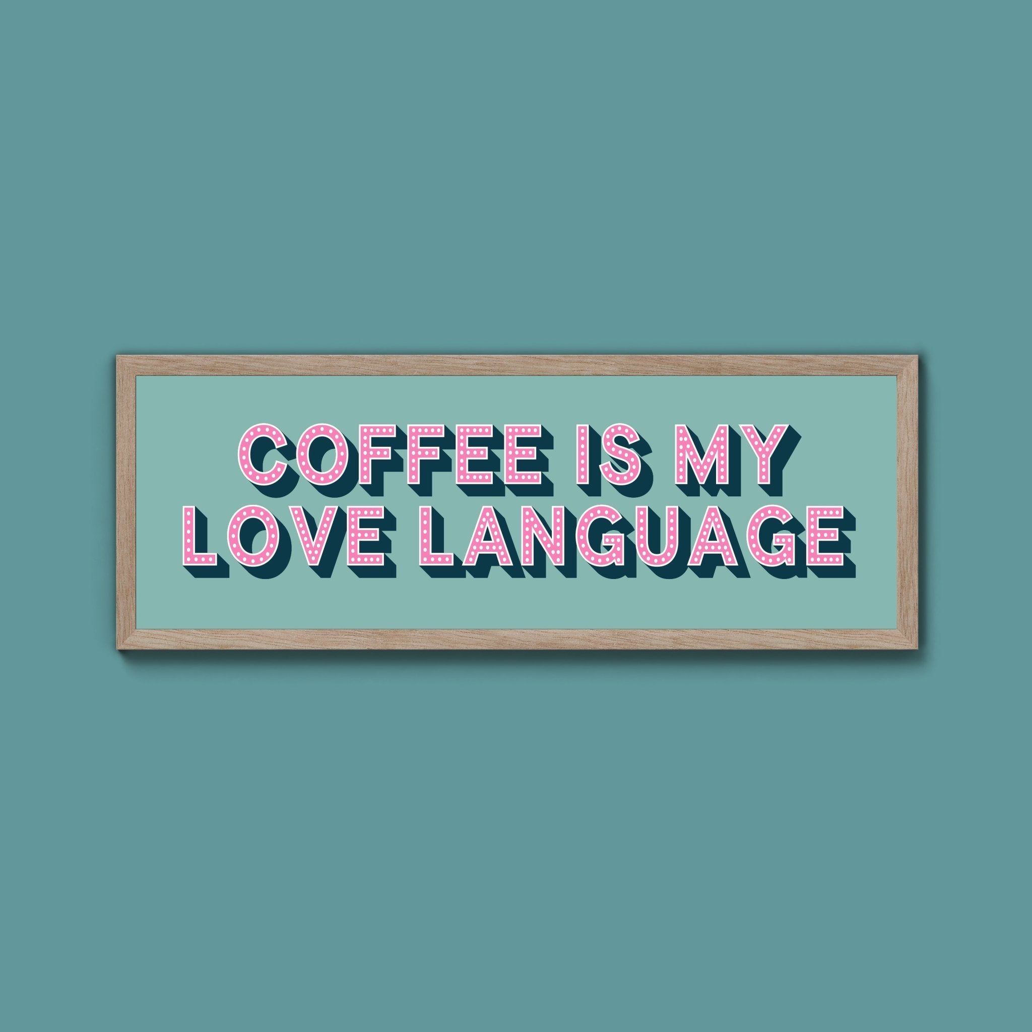 Coffee Is My Love Language Framed Print (New Style) - Above The Door