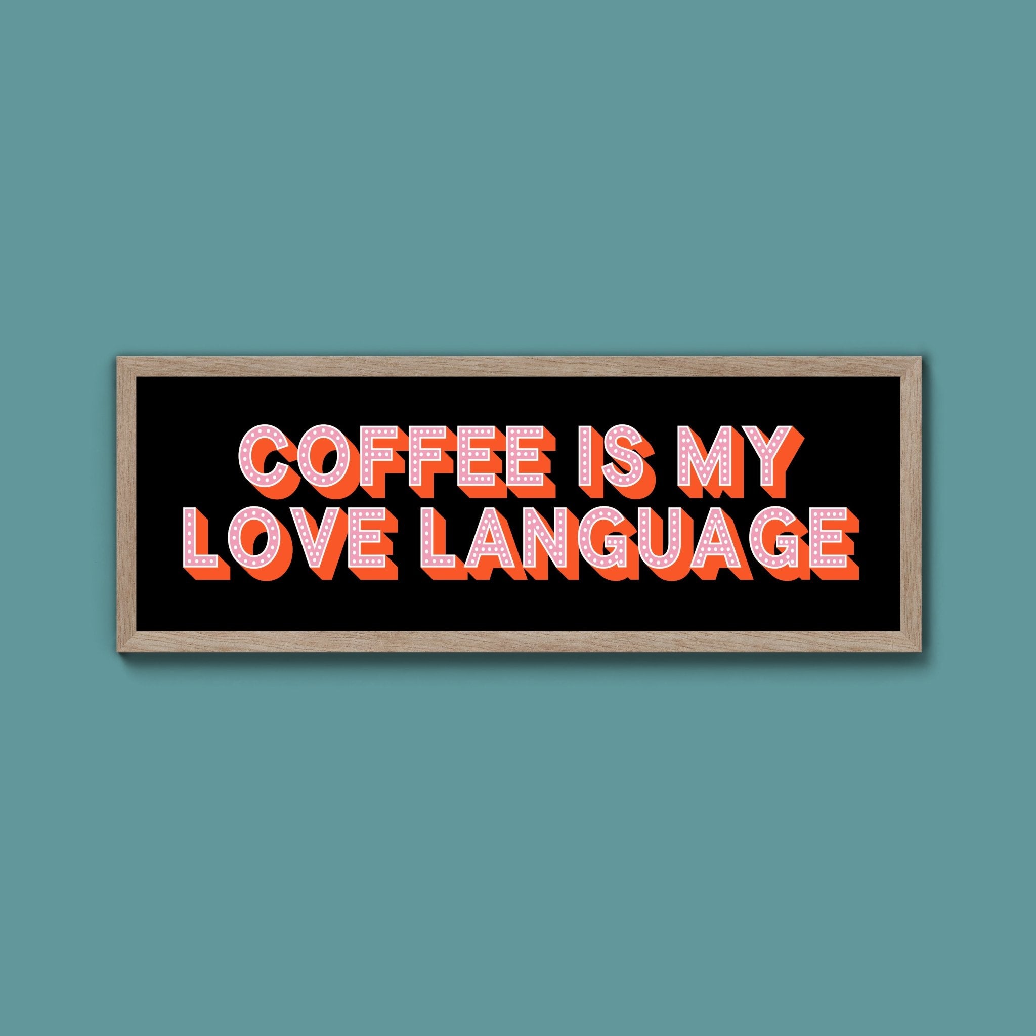 Coffee Is My Love Language Framed Print (New Style) - Above The Door