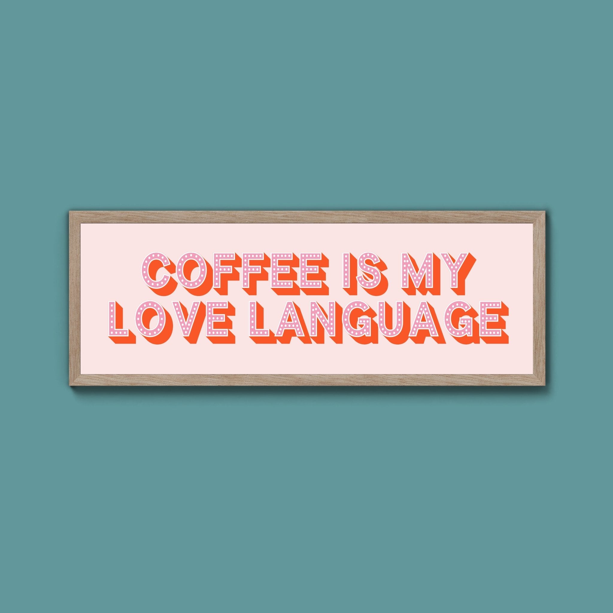 Coffee Is My Love Language Framed Print (New Style) - Above The Door