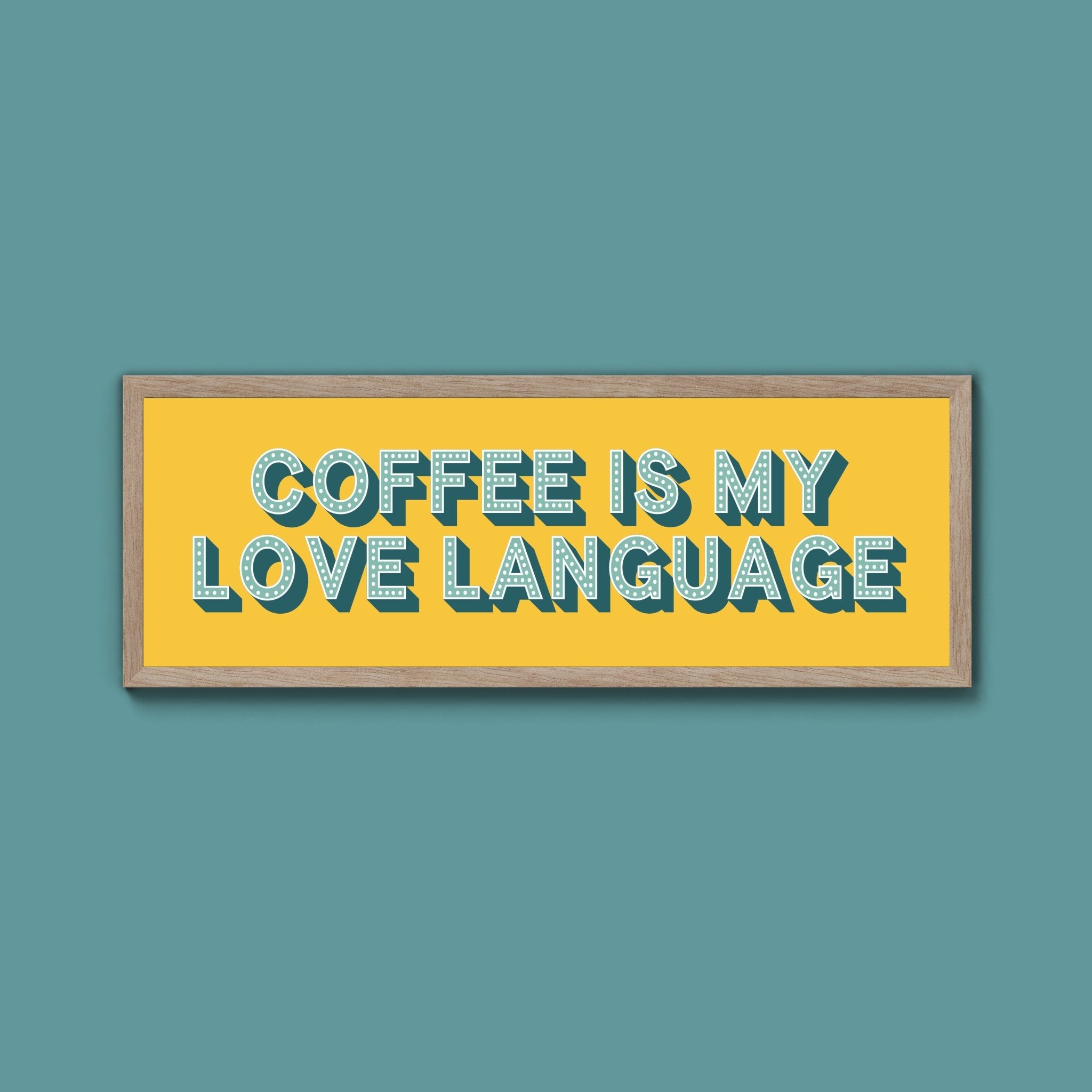 Coffee Is My Love Language Framed Print (New Style) - Above The Door