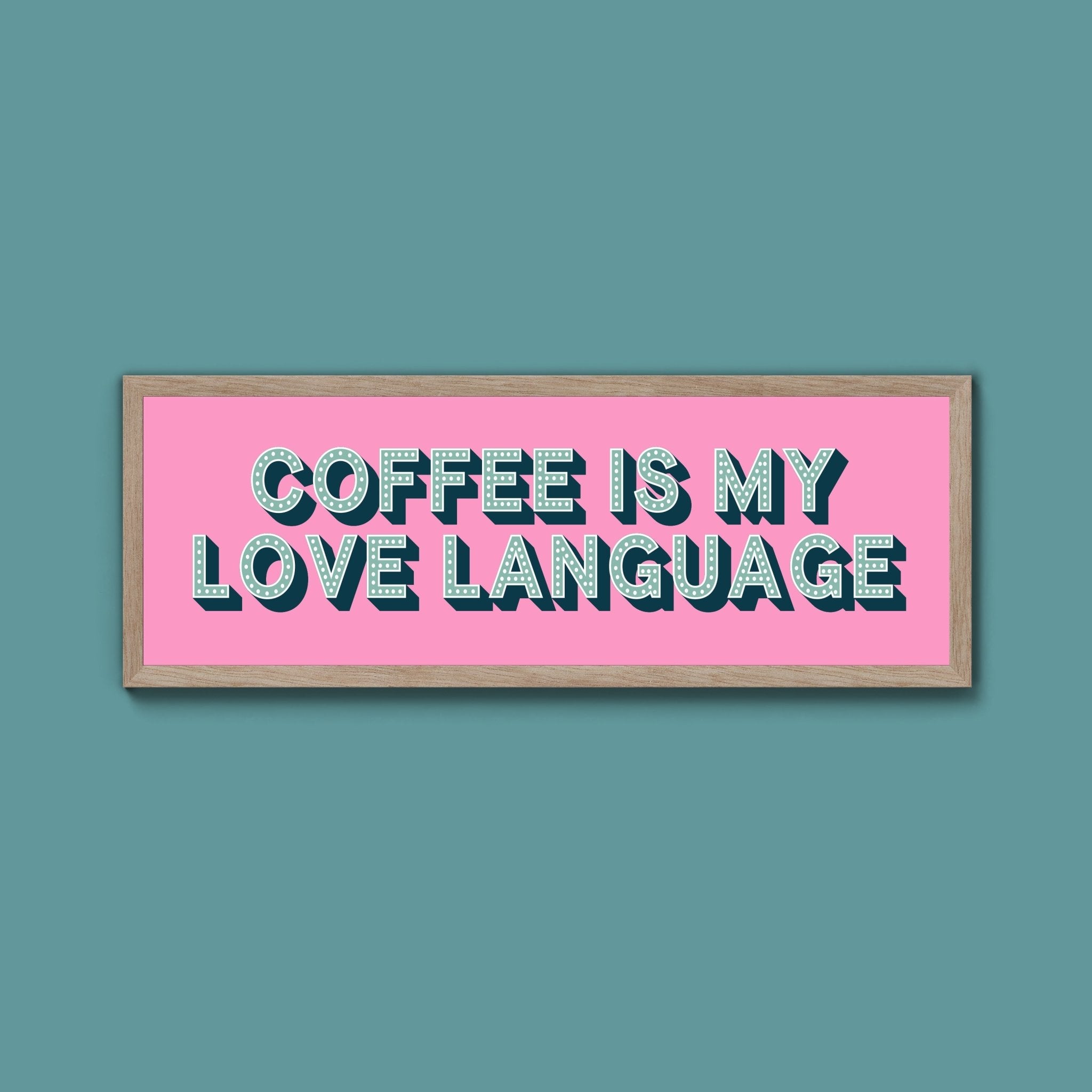 Coffee Is My Love Language Framed Print (New Style) - Above The Door