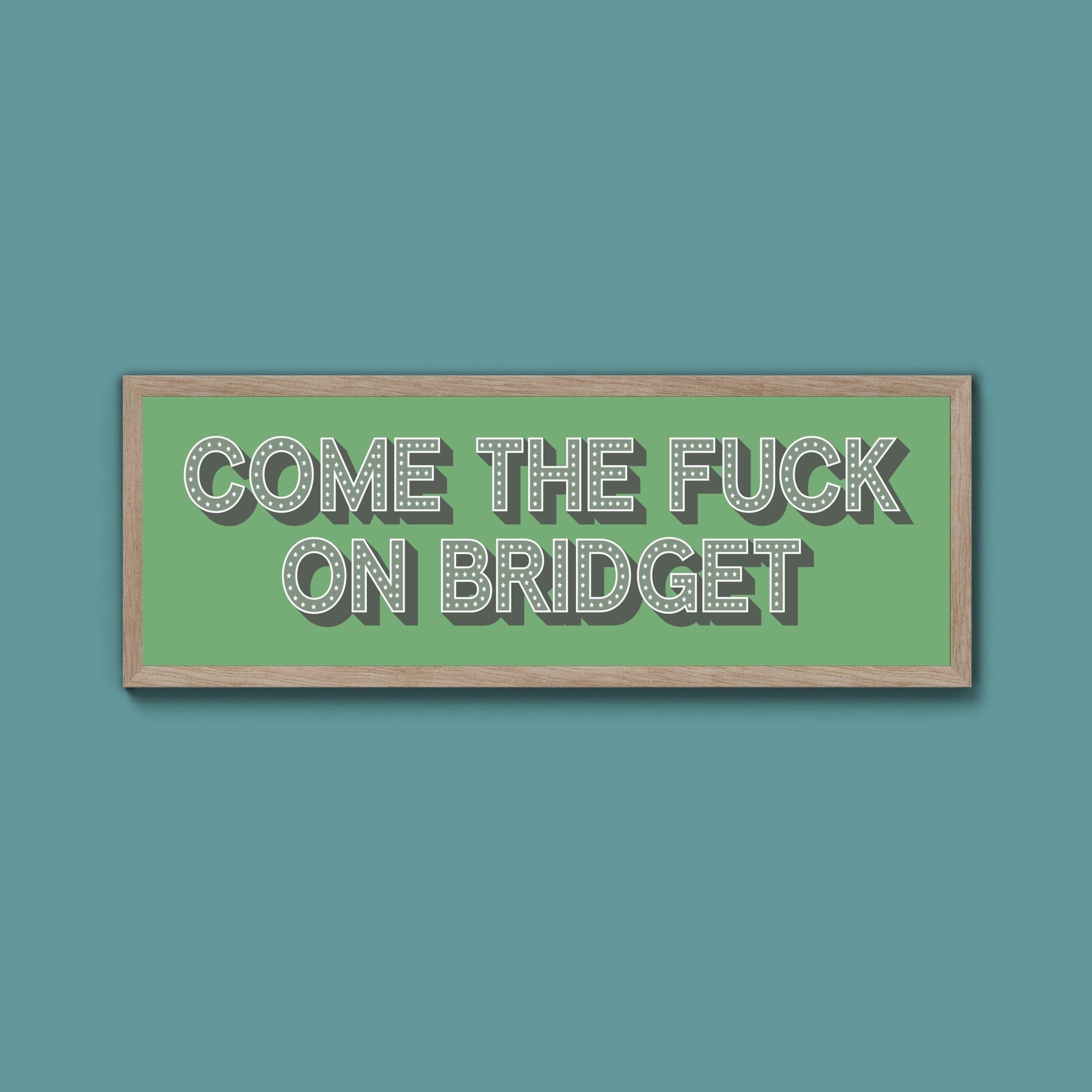 Come The Fuck On Bridget Framed Print - Above The Door