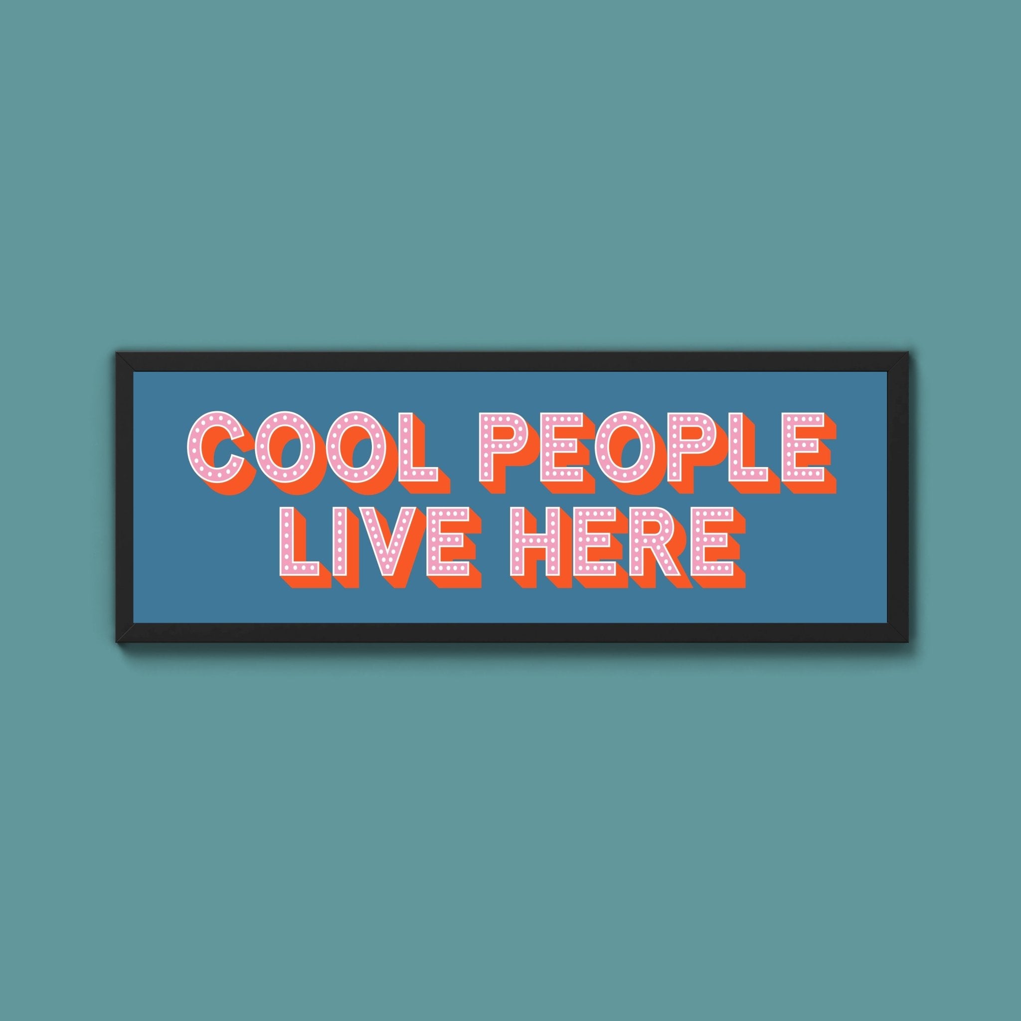 Cool People Live Here Framed Print (New Style) - Above The Door