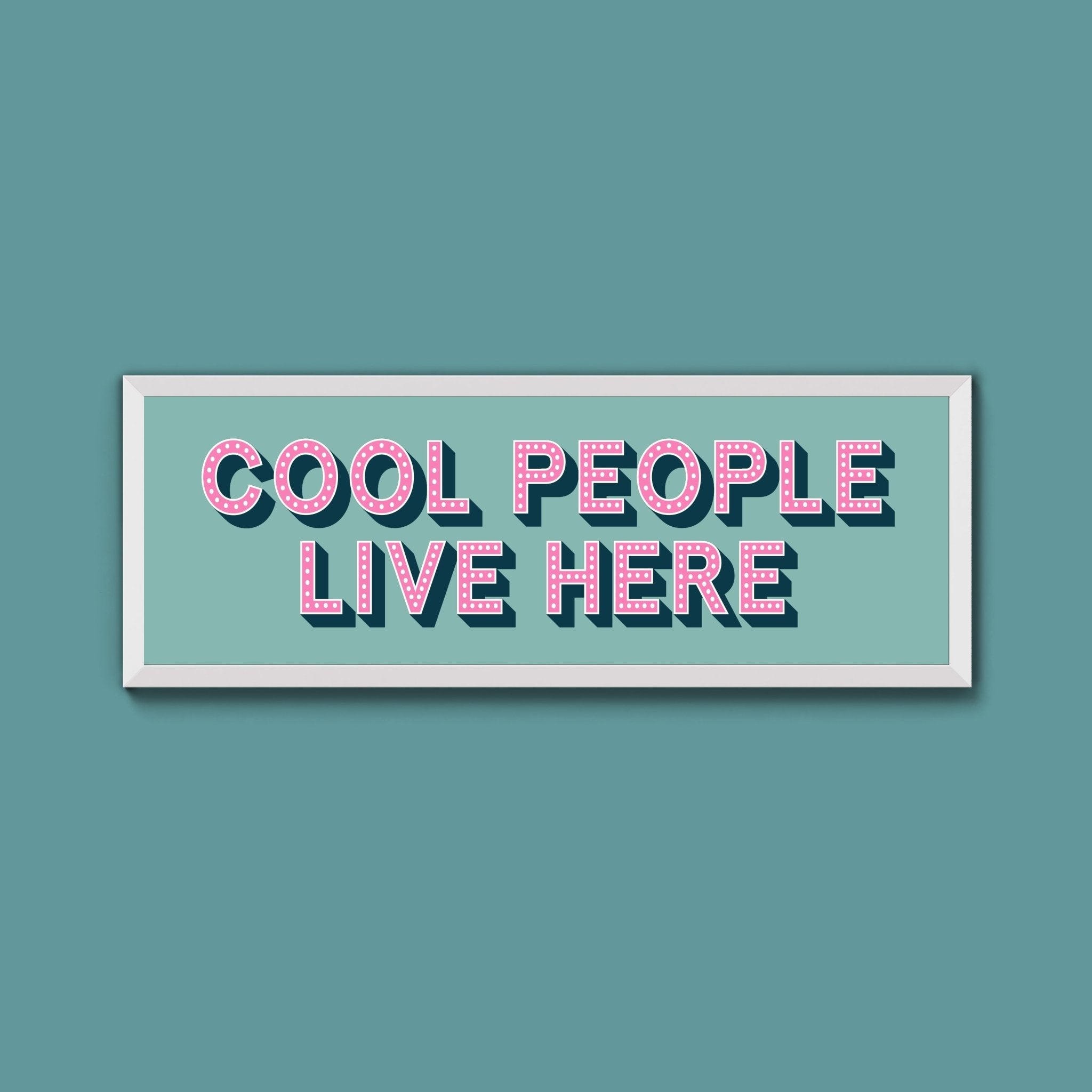 Cool People Live Here Framed Print (New Style) - Above The Door