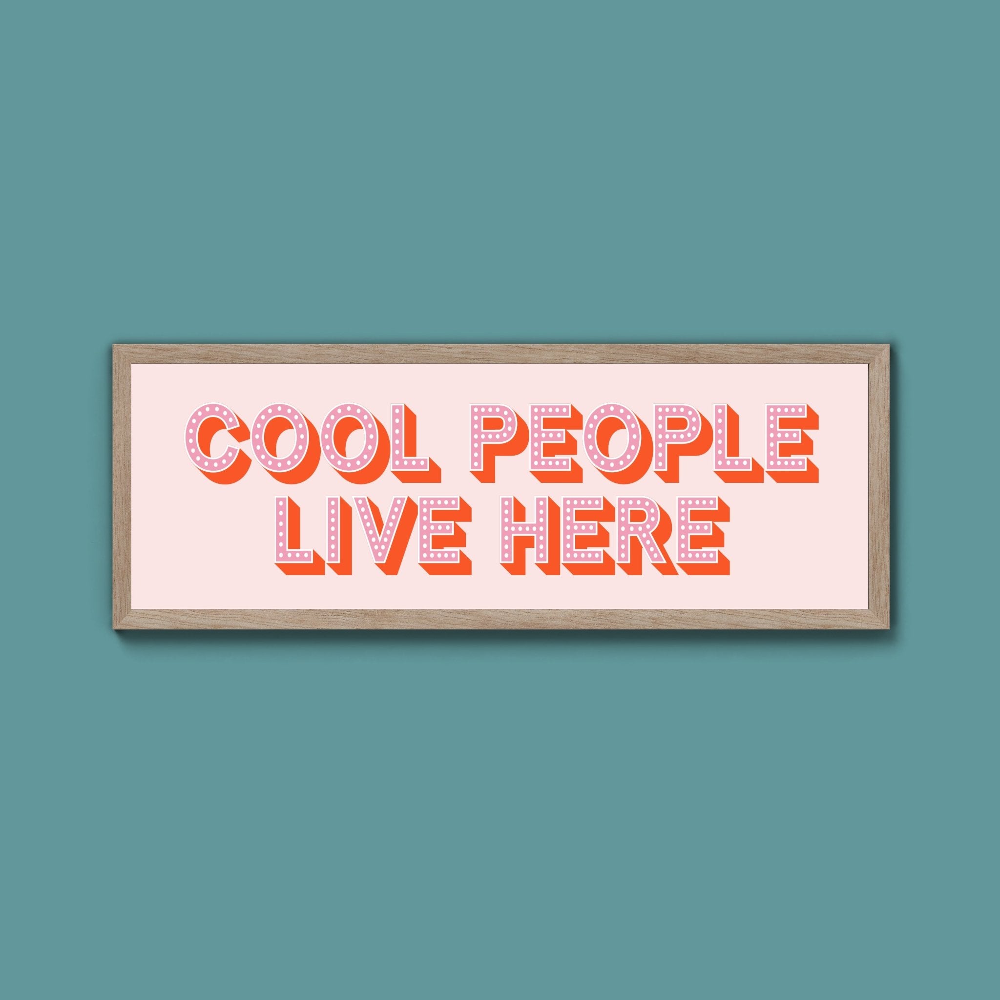 Cool People Live Here Framed Print (New Style) - Above The Door