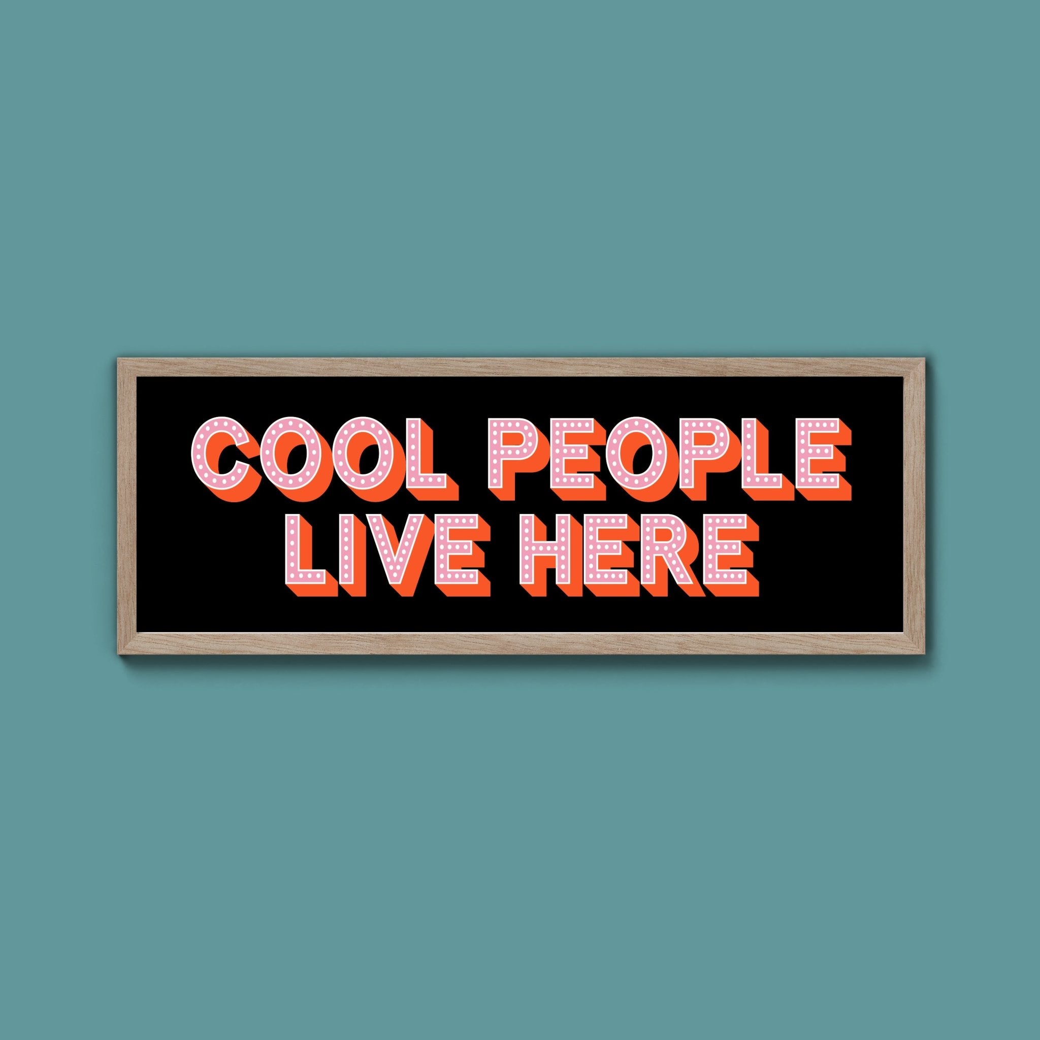 Cool People Live Here Framed Print (New Style) - Above The Door