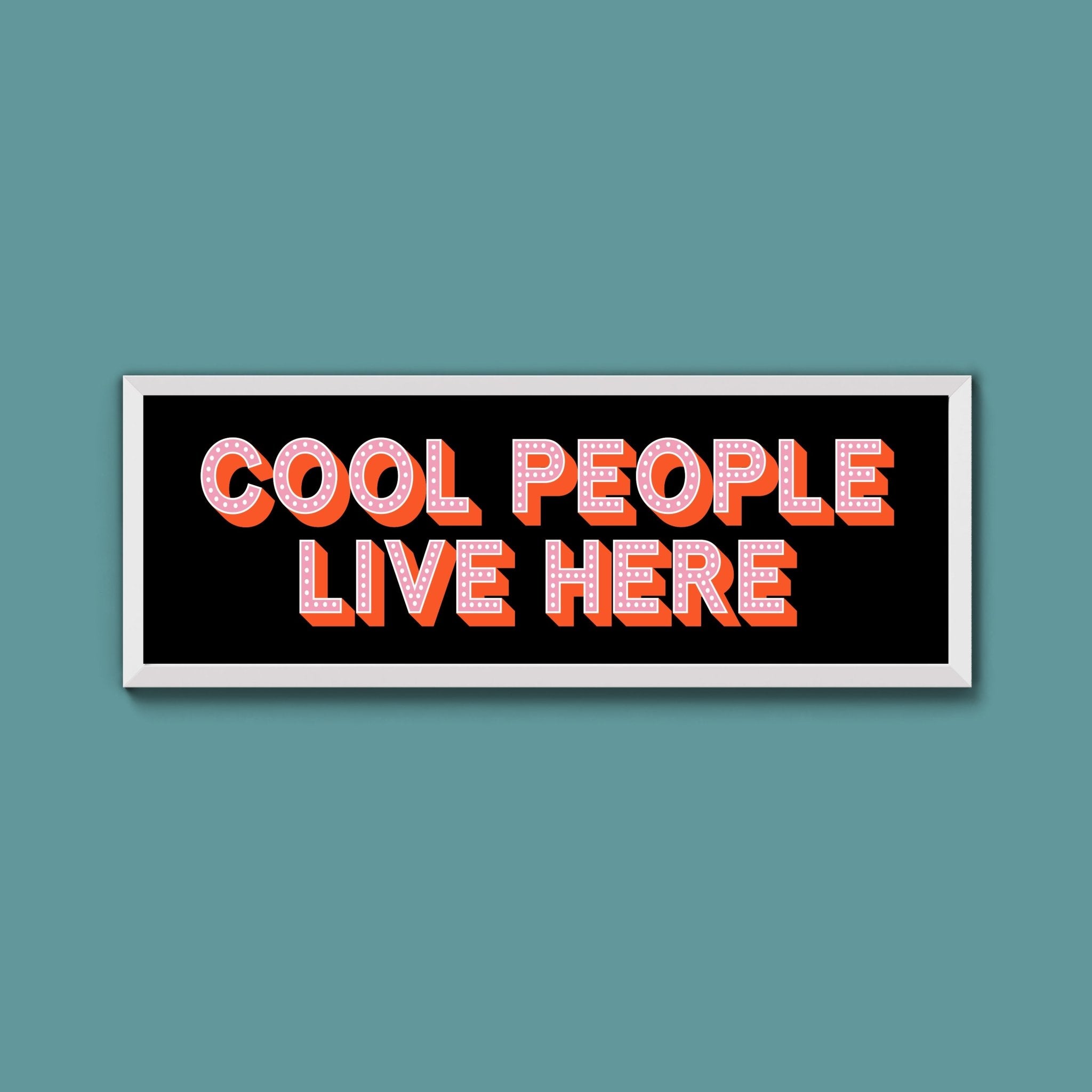 Cool People Live Here Framed Print (New Style) - Above The Door