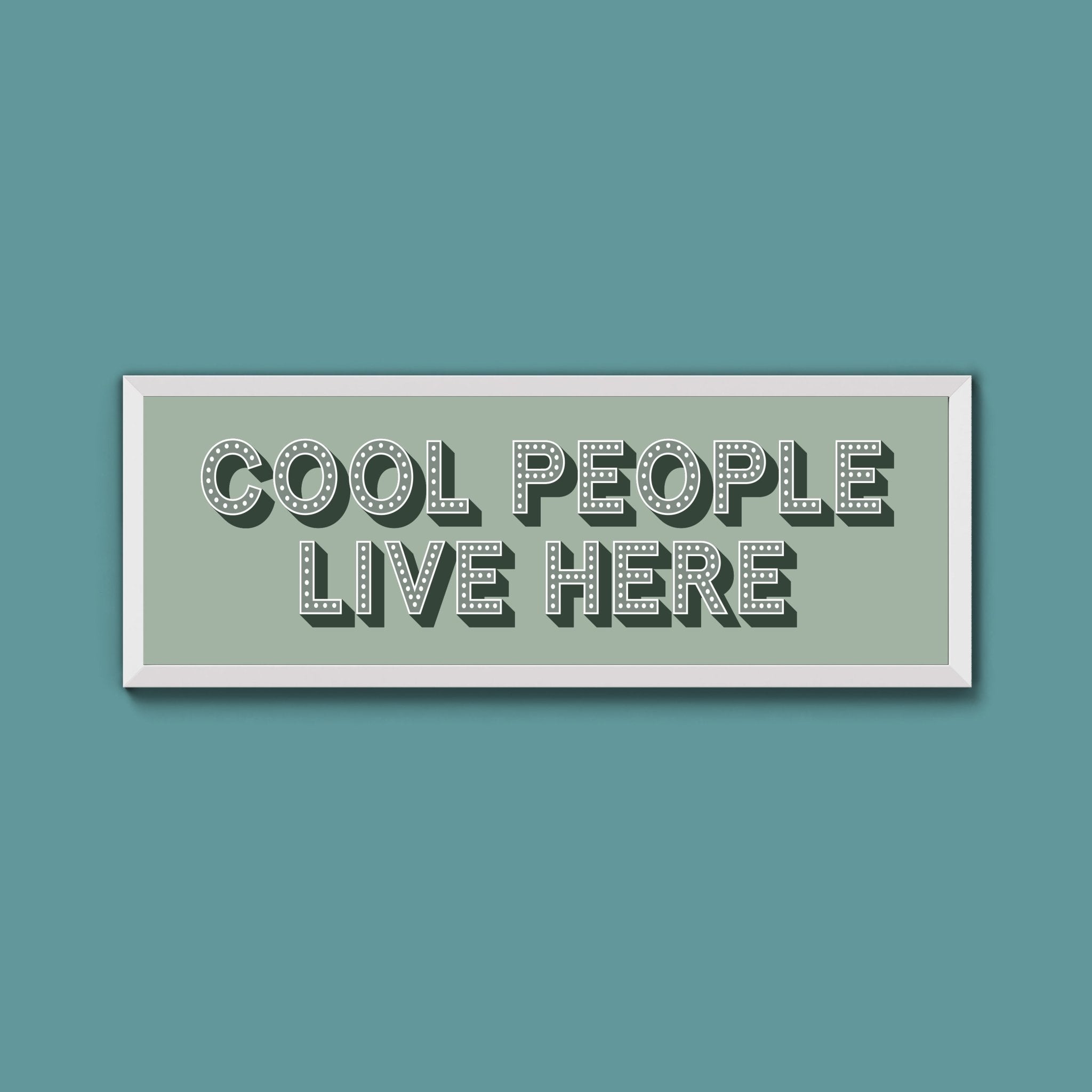 Cool People Live Here Framed Print (New Style) - Above The Door
