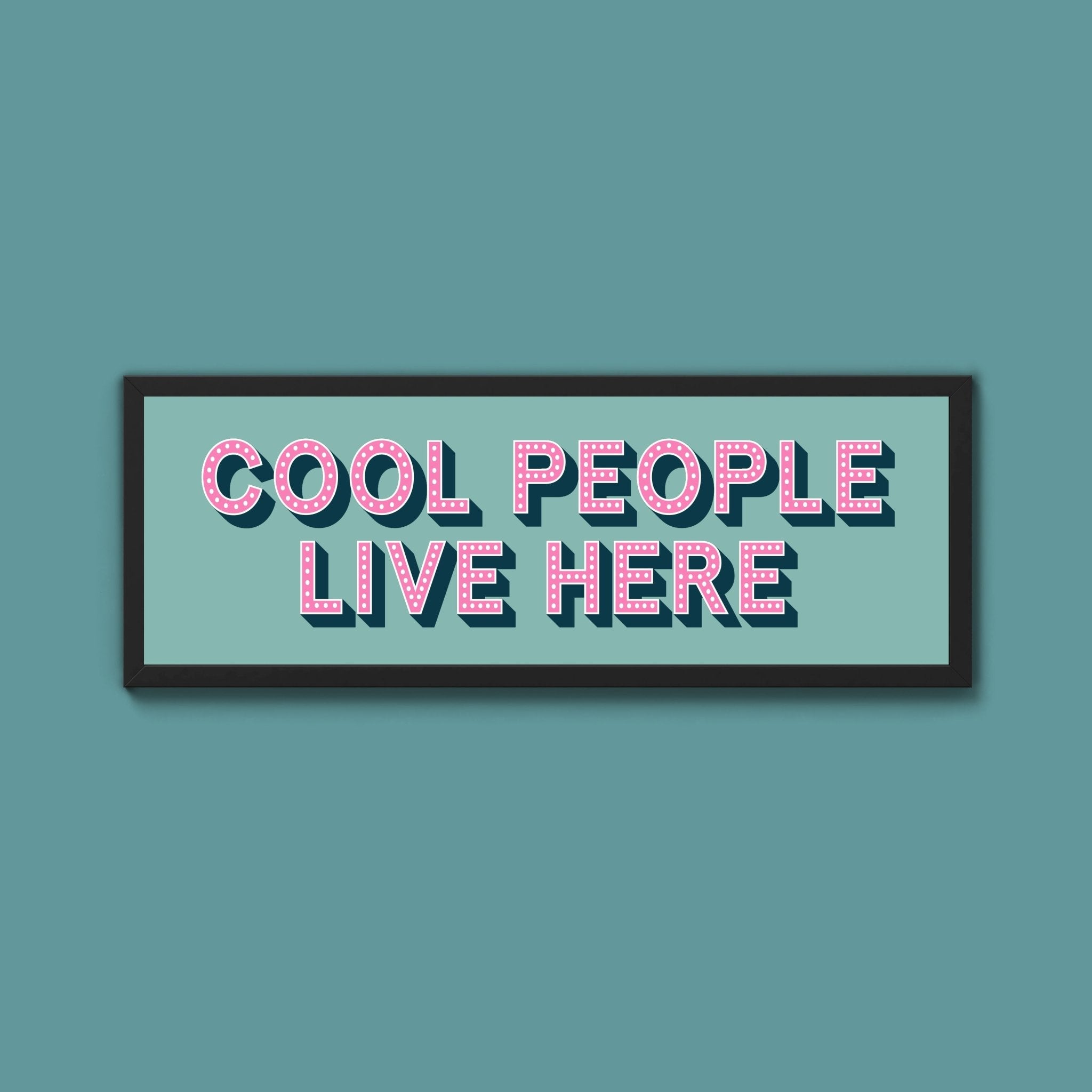 Cool People Live Here Framed Print (New Style) - Above The Door