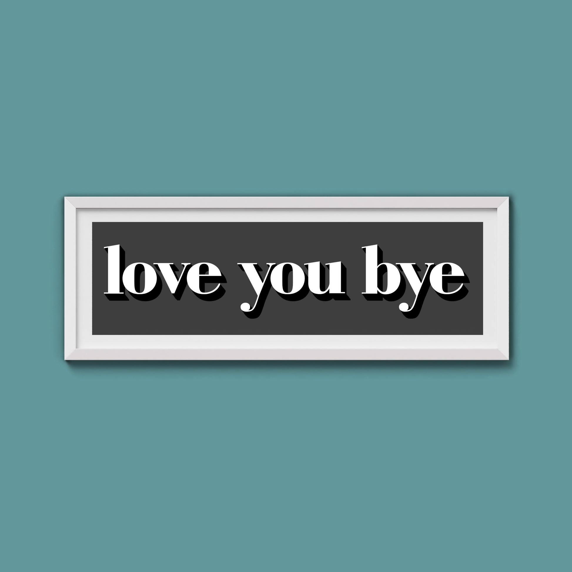 Love You Bye Print