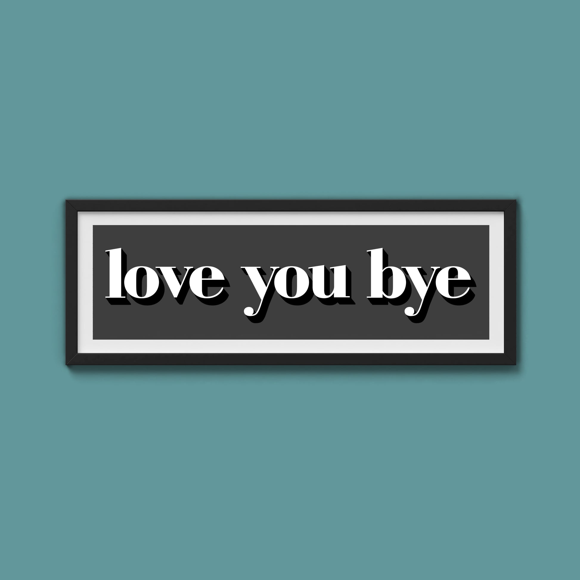 Love You Bye Print