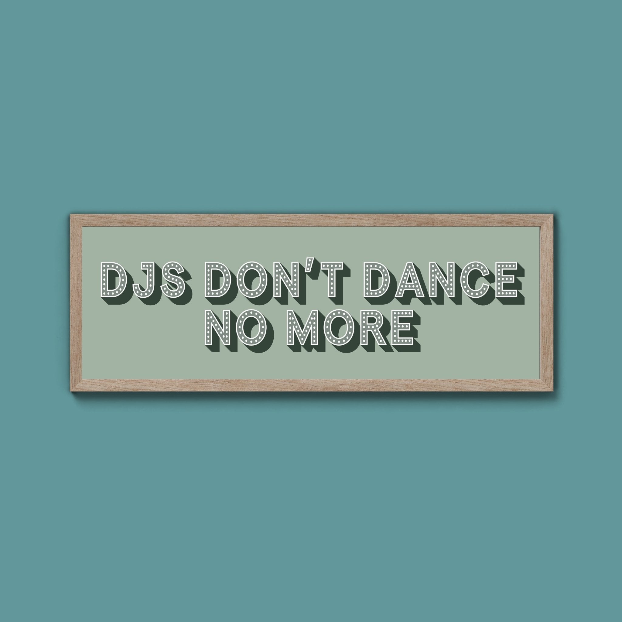 DJs Don't Dance No More Framed Print (New Style) - Above The Door