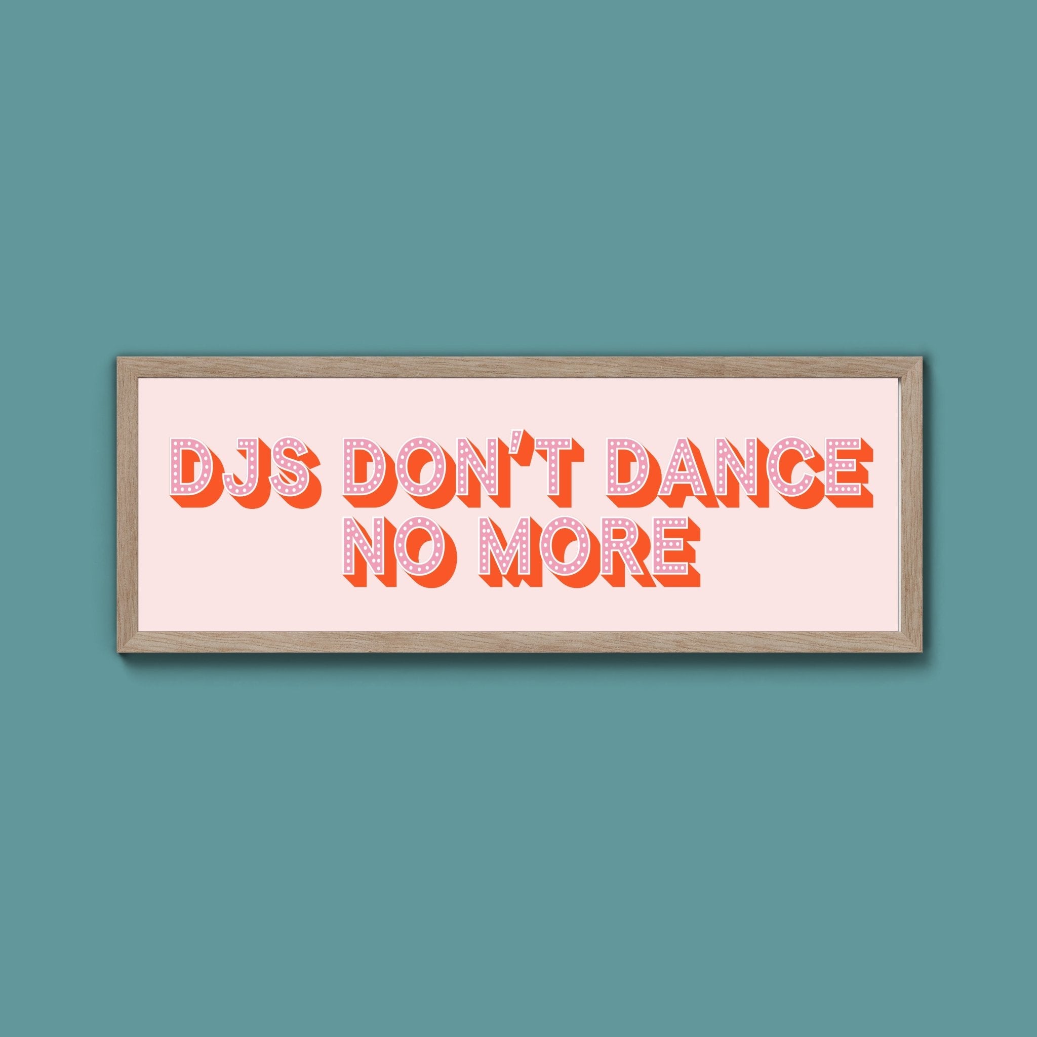 DJs Don't Dance No More Framed Print (New Style) - Above The Door