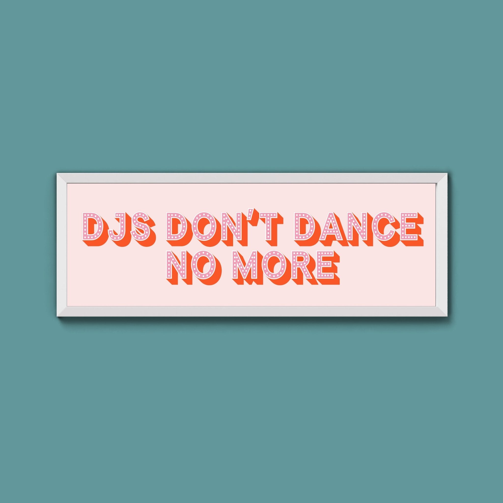 DJs Don't Dance No More Framed Print (New Style) - Above The Door
