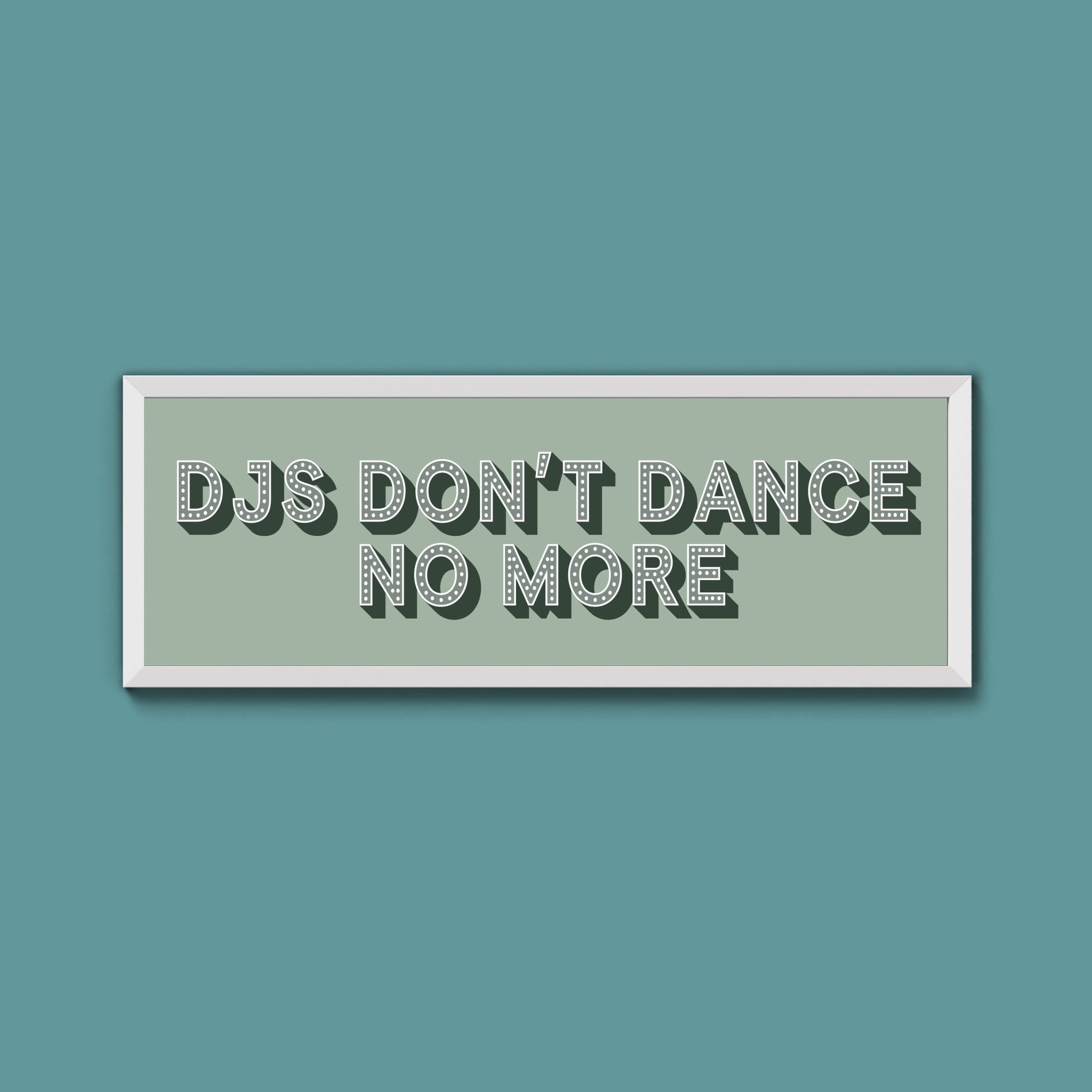 DJs Don't Dance No More Framed Print (New Style) - Above The Door