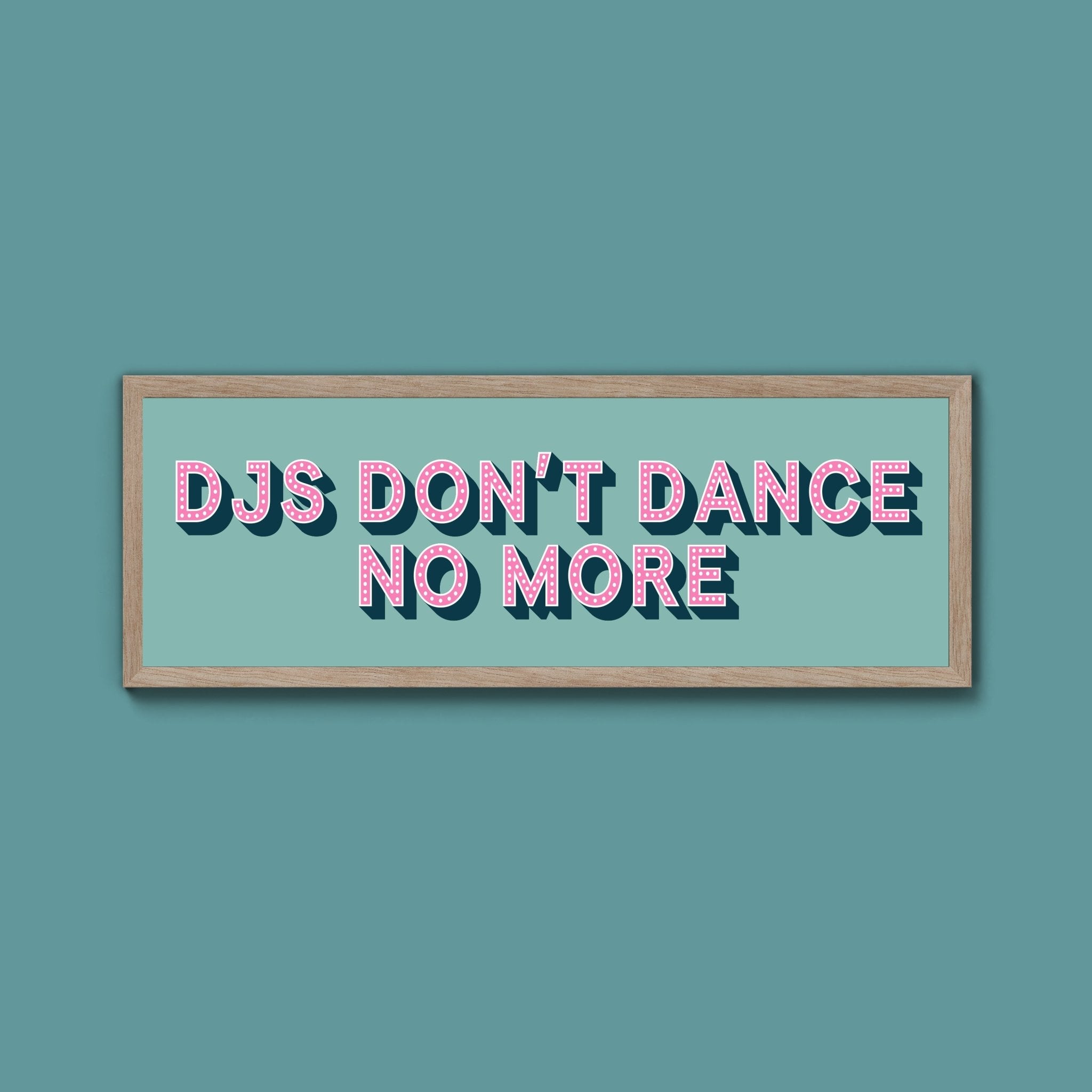 DJs Don't Dance No More Framed Print (New Style) - Above The Door