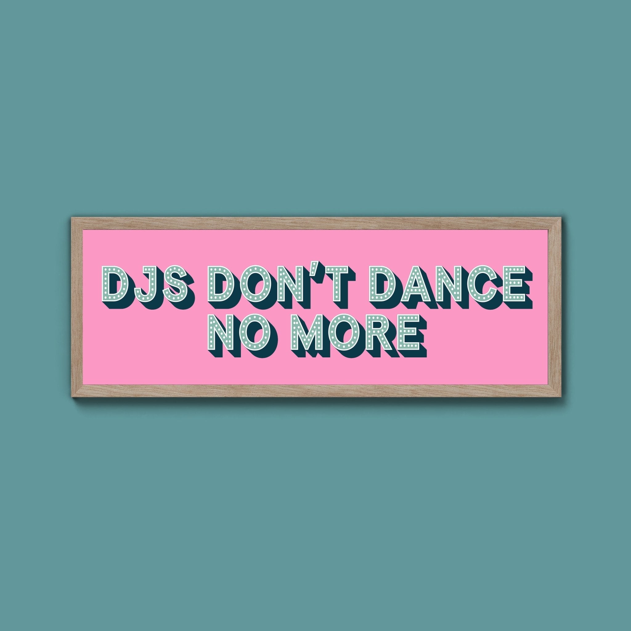 DJs Don't Dance No More Framed Print (New Style) - Above The Door