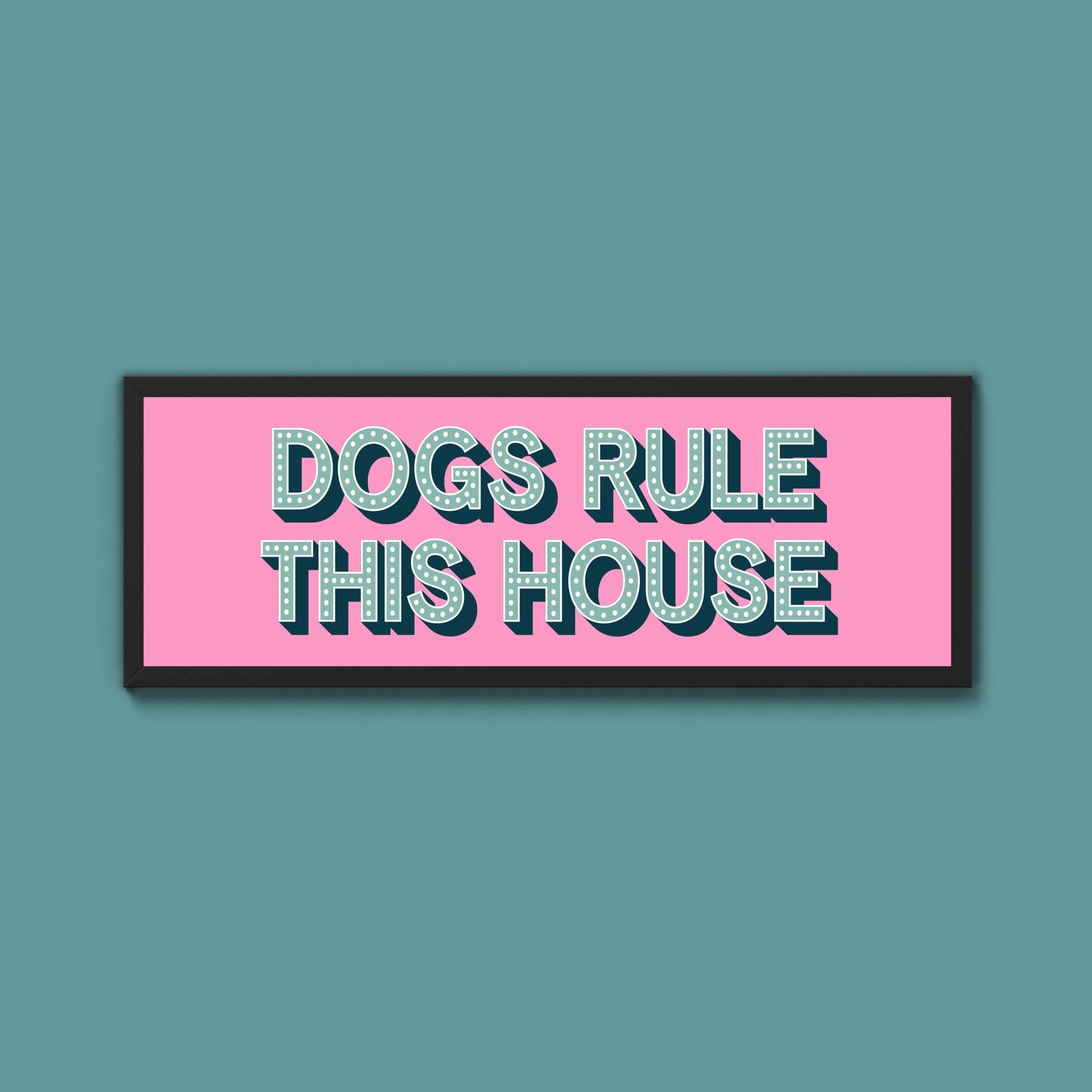 Dogs Rule This House Framed Print (New Style) - Above The Door
