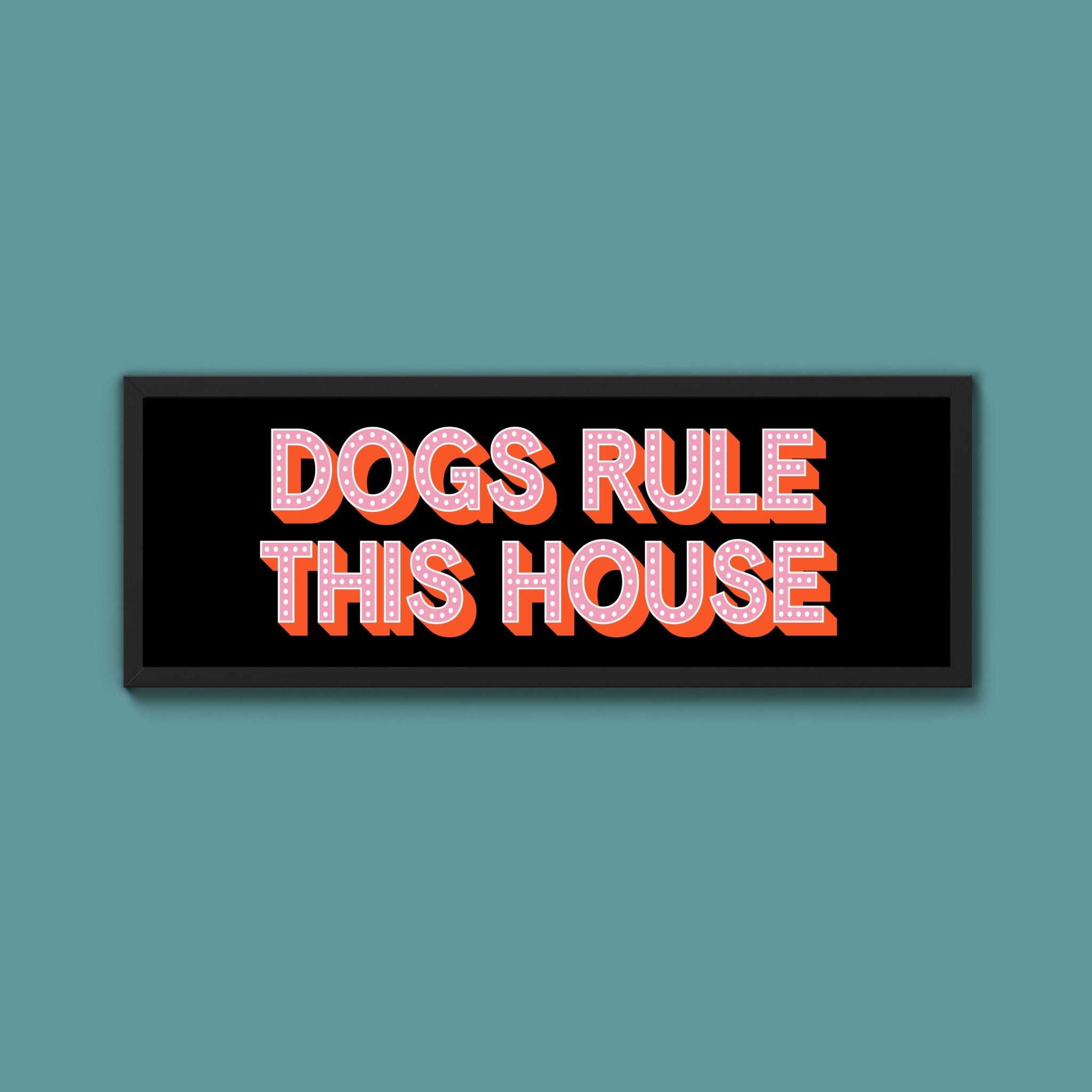 Dogs Rule This House Framed Print (New Style) - Above The Door