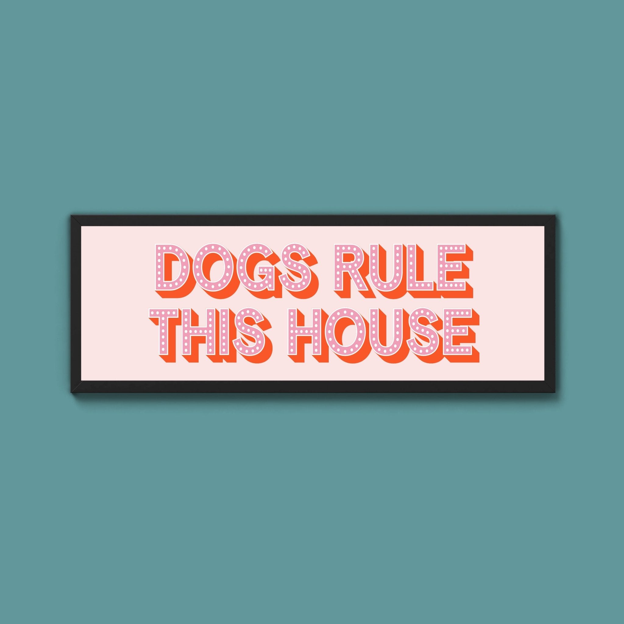 Dogs Rule This House Framed Print (New Style) - Above The Door