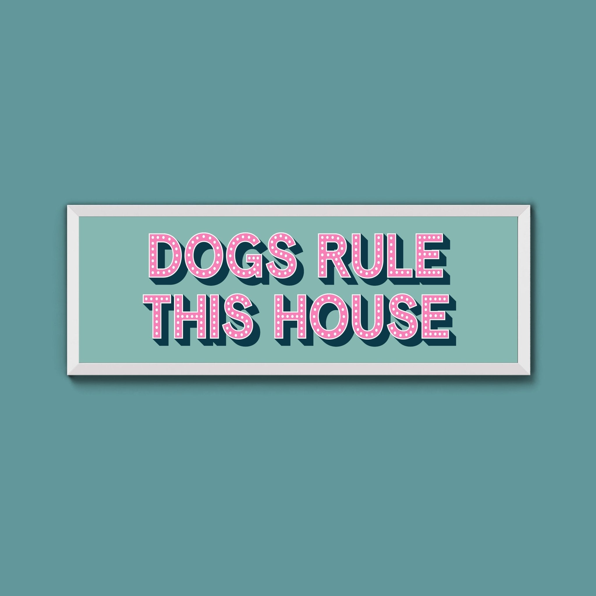 Dogs Rule This House Framed Print (New Style) - Above The Door