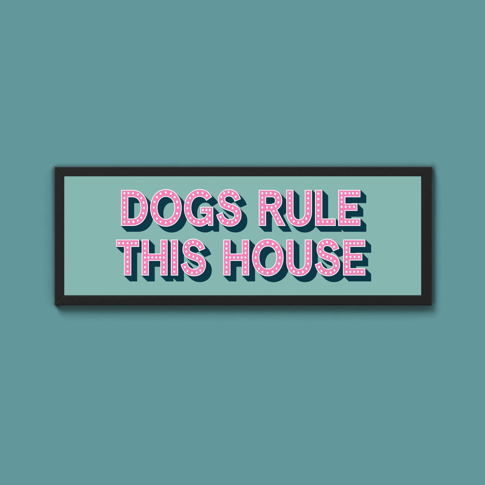 Dogs Rule This House Framed Print (New Style) - Above The Door
