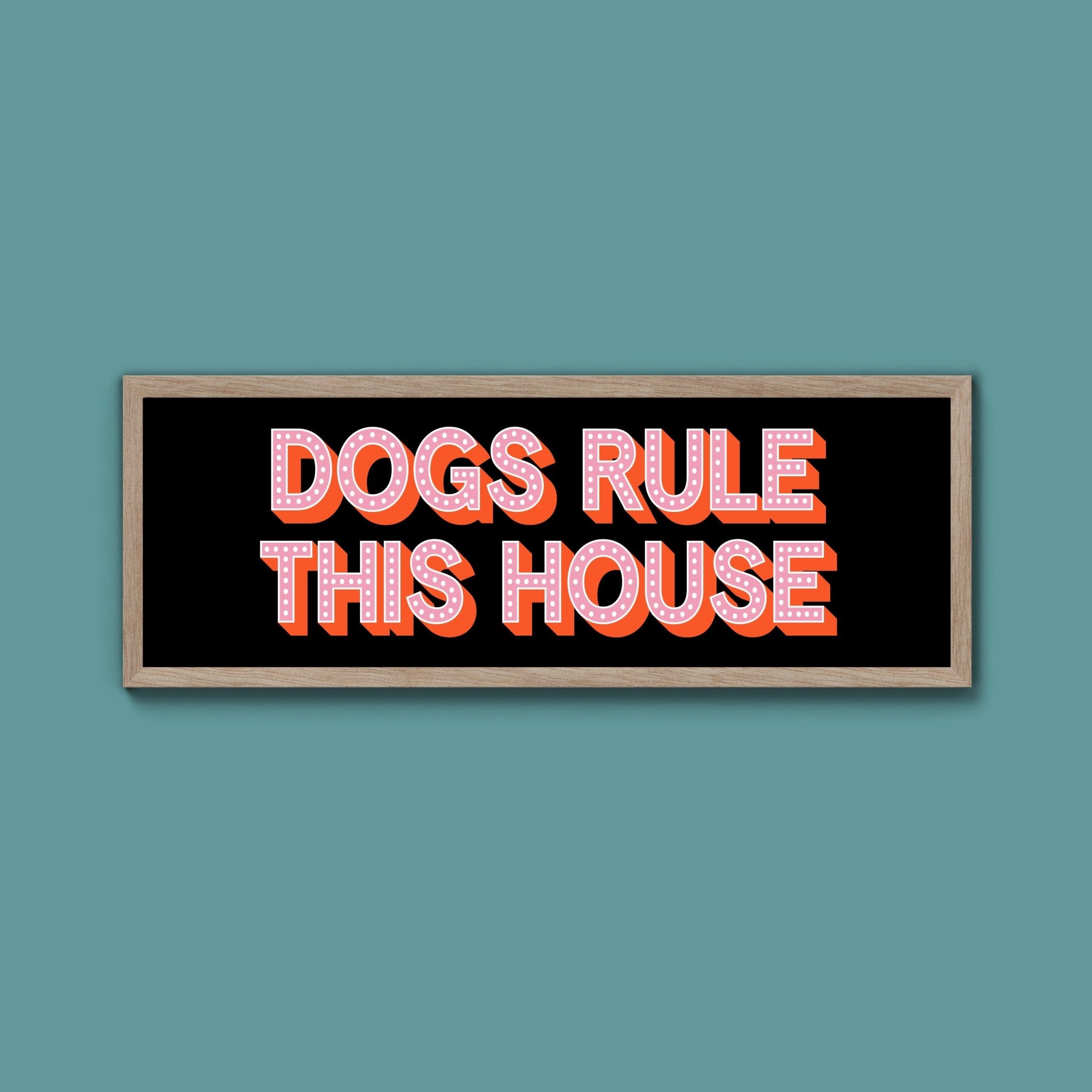 Dogs Rule This House Framed Print (New Style) - Above The Door