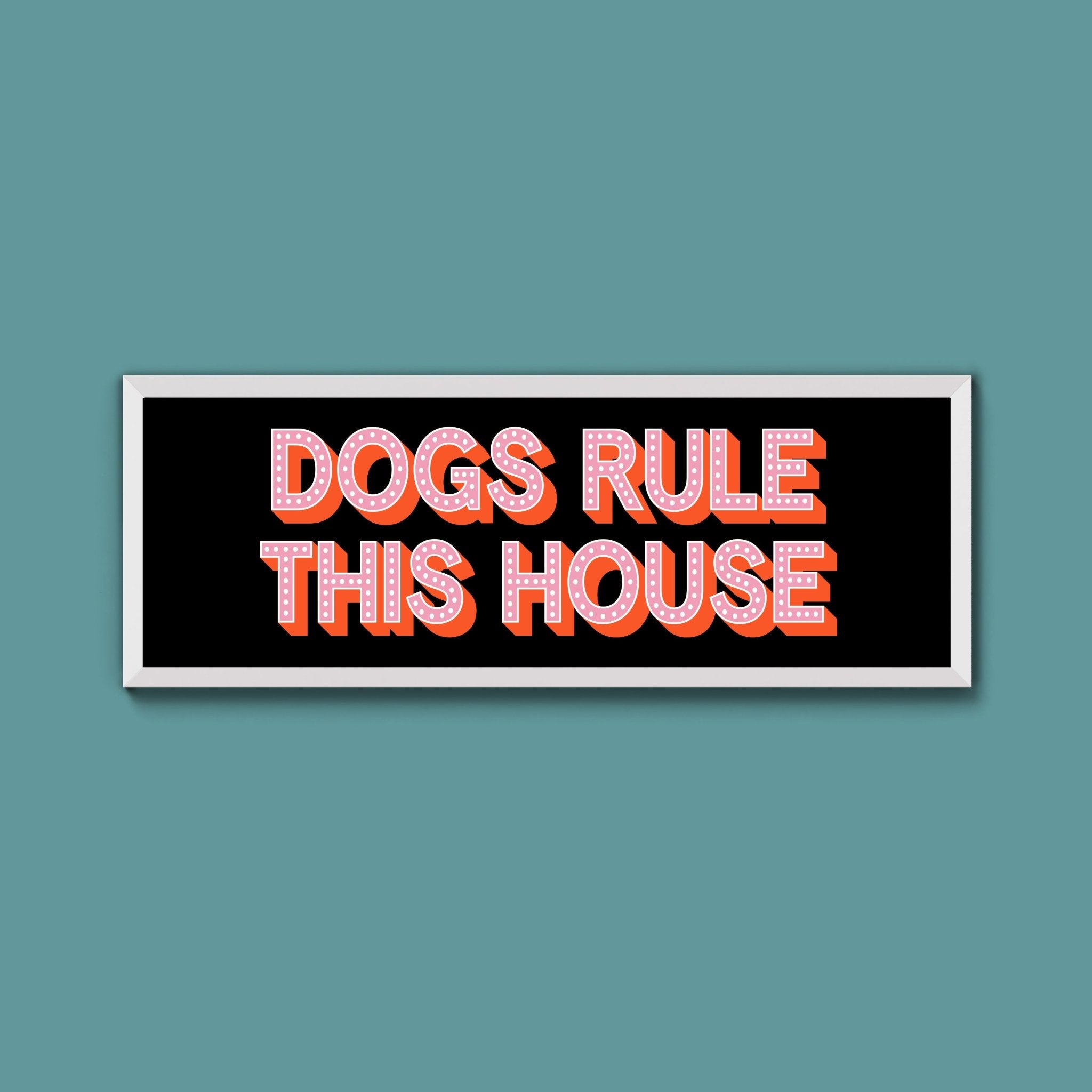 Dogs Rule This House Framed Print (New Style) - Above The Door