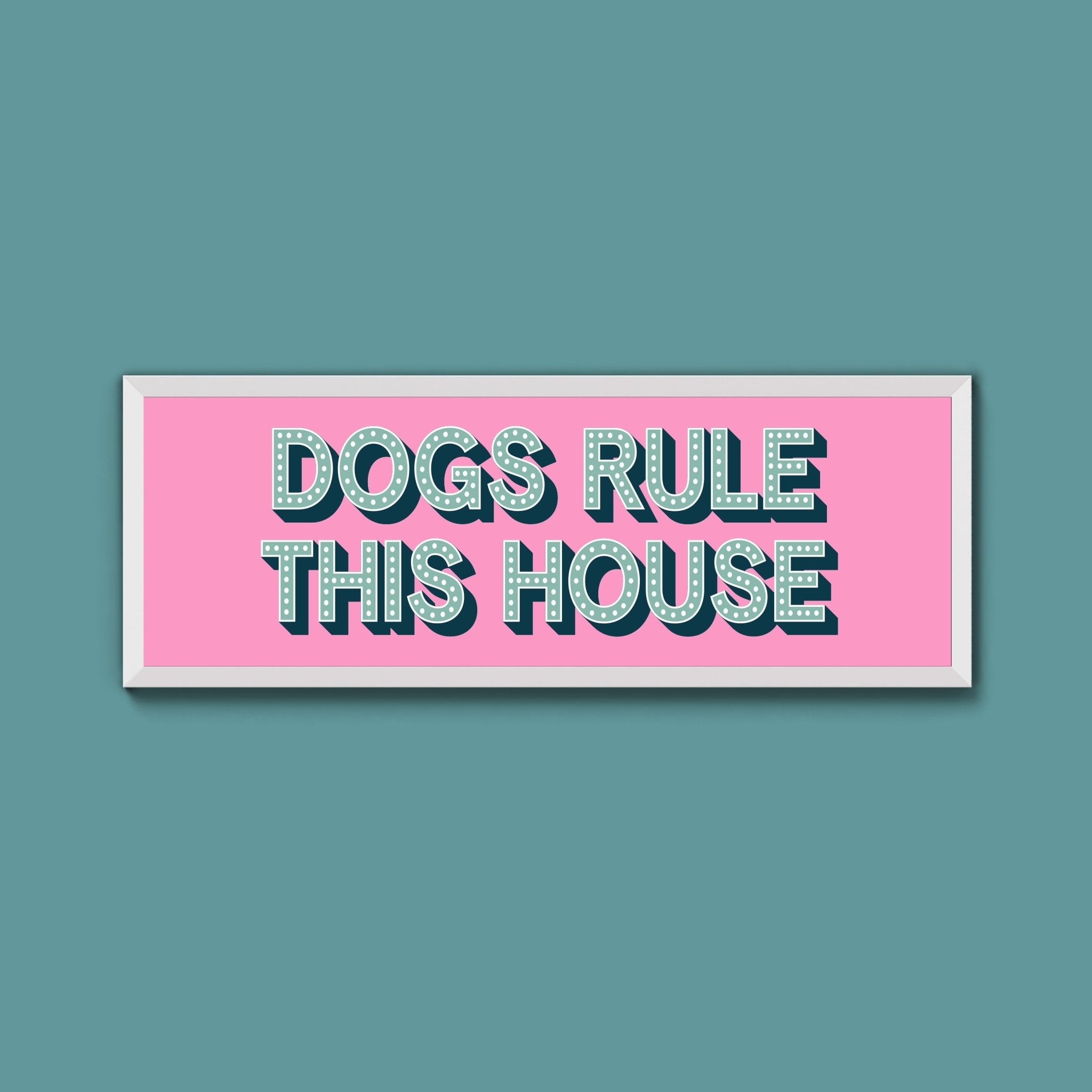 Dogs Rule This House Framed Print (New Style) - Above The Door