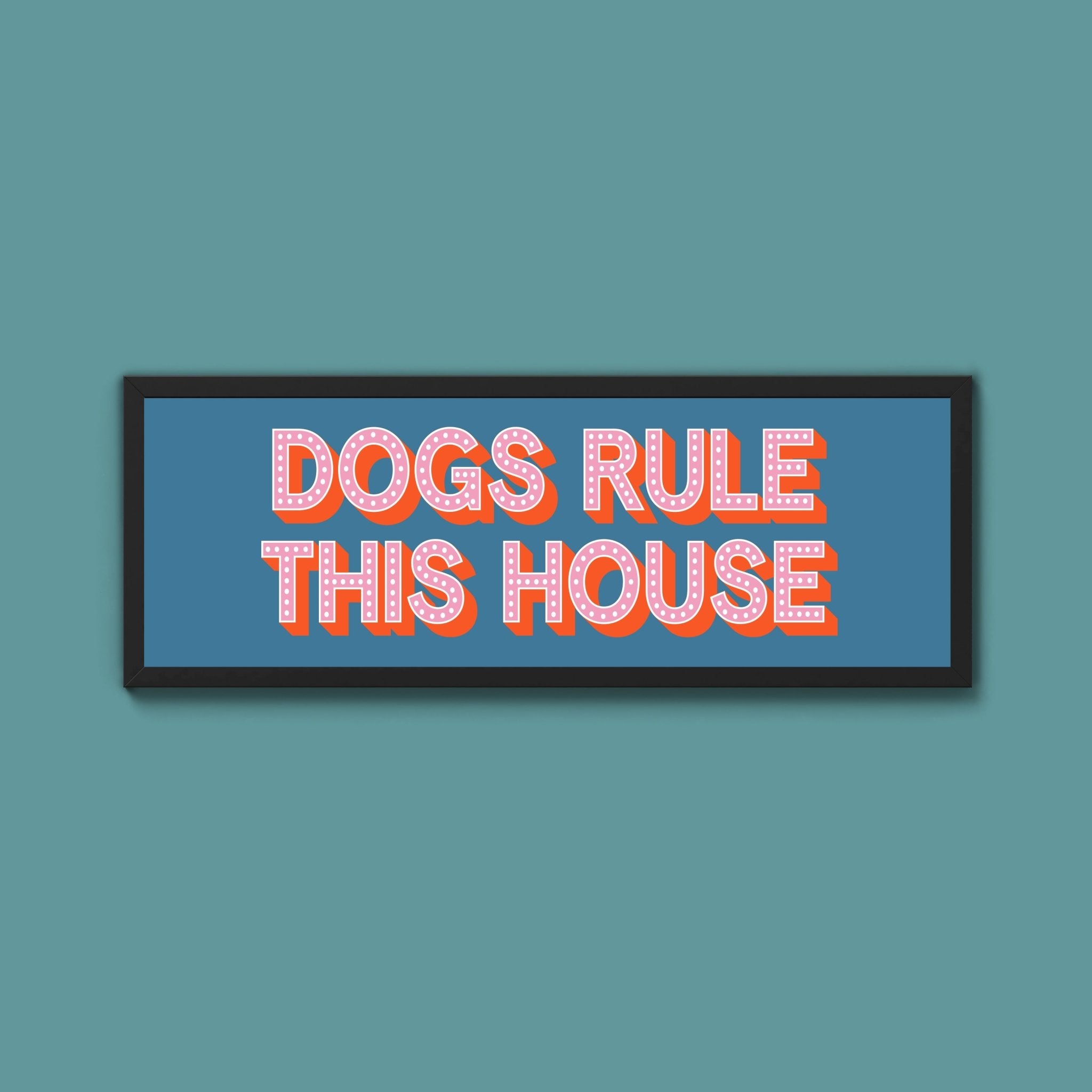 Dogs Rule This House Framed Print (New Style) - Above The Door