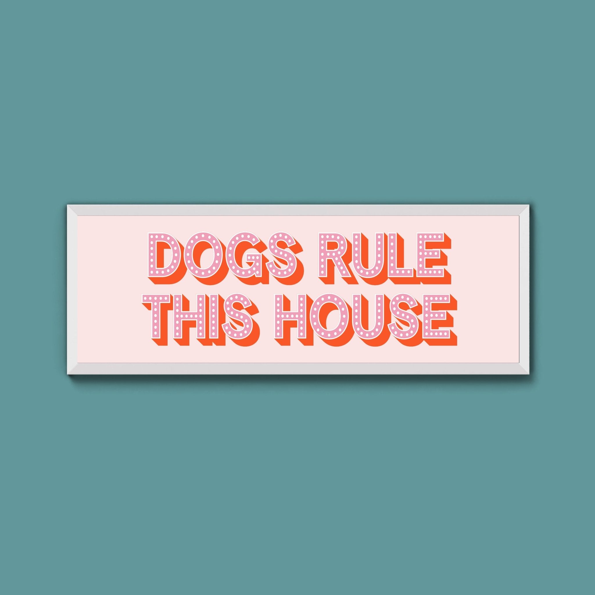 Dogs Rule This House Framed Print (New Style) - Above The Door