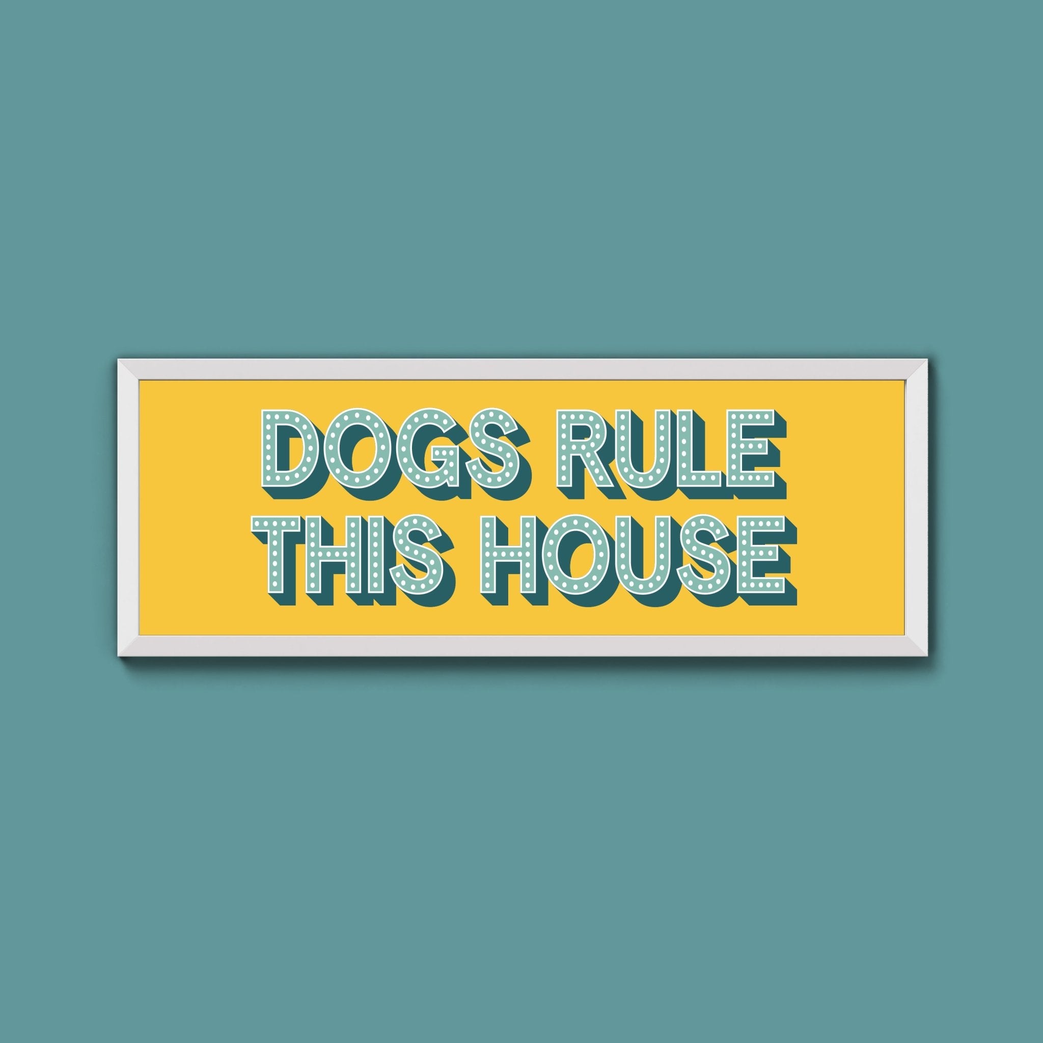 Dogs Rule This House Framed Print (New Style) - Above The Door