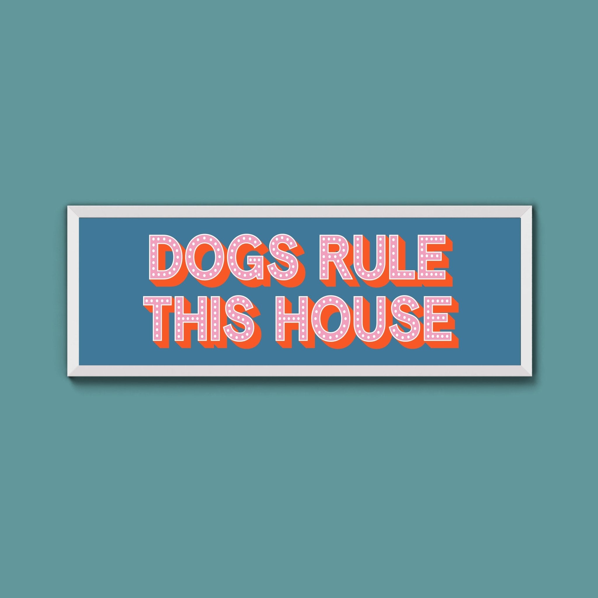 Dogs Rule This House Framed Print (New Style) - Above The Door