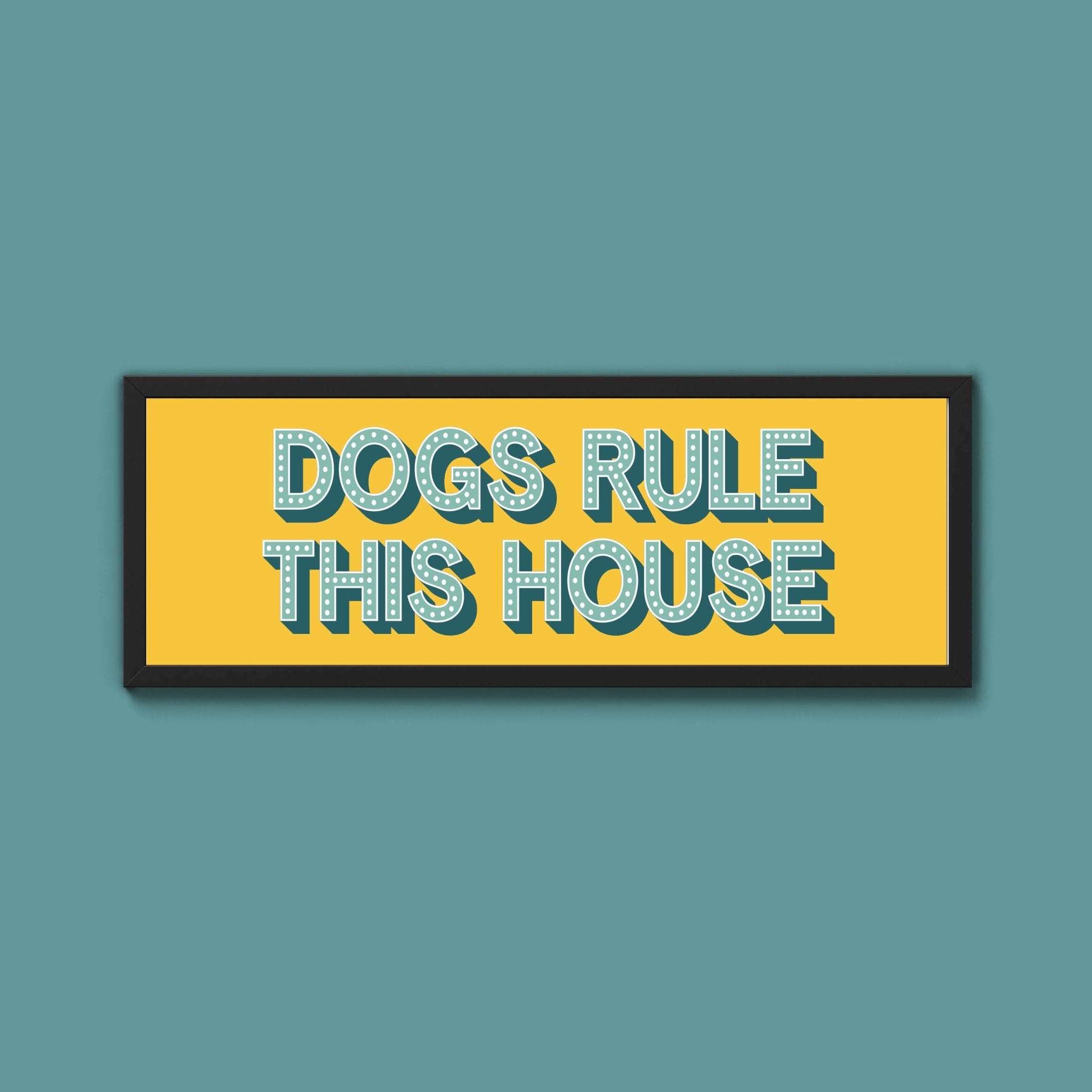 Dogs Rule This House Framed Print (New Style) - Above The Door
