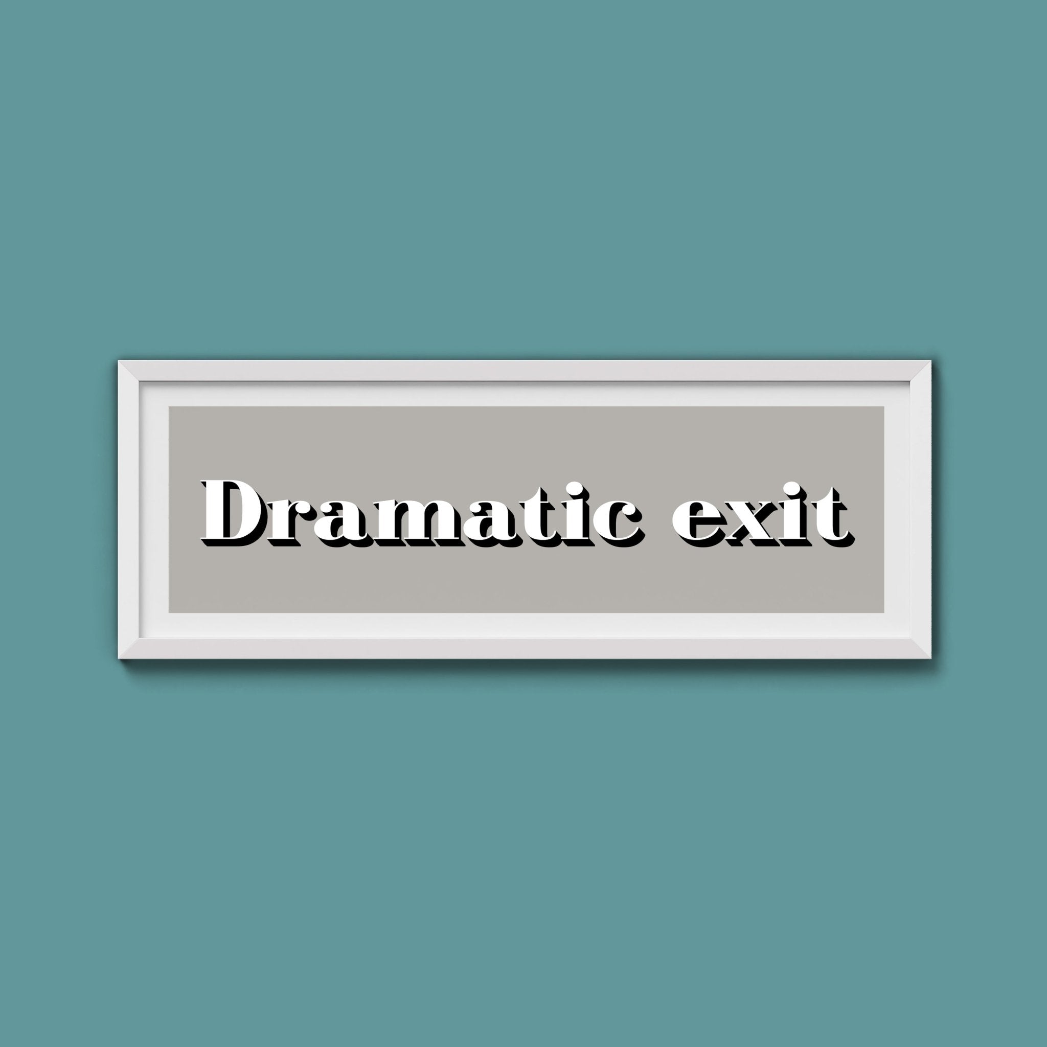 Dramatic exit Print - Above The Door