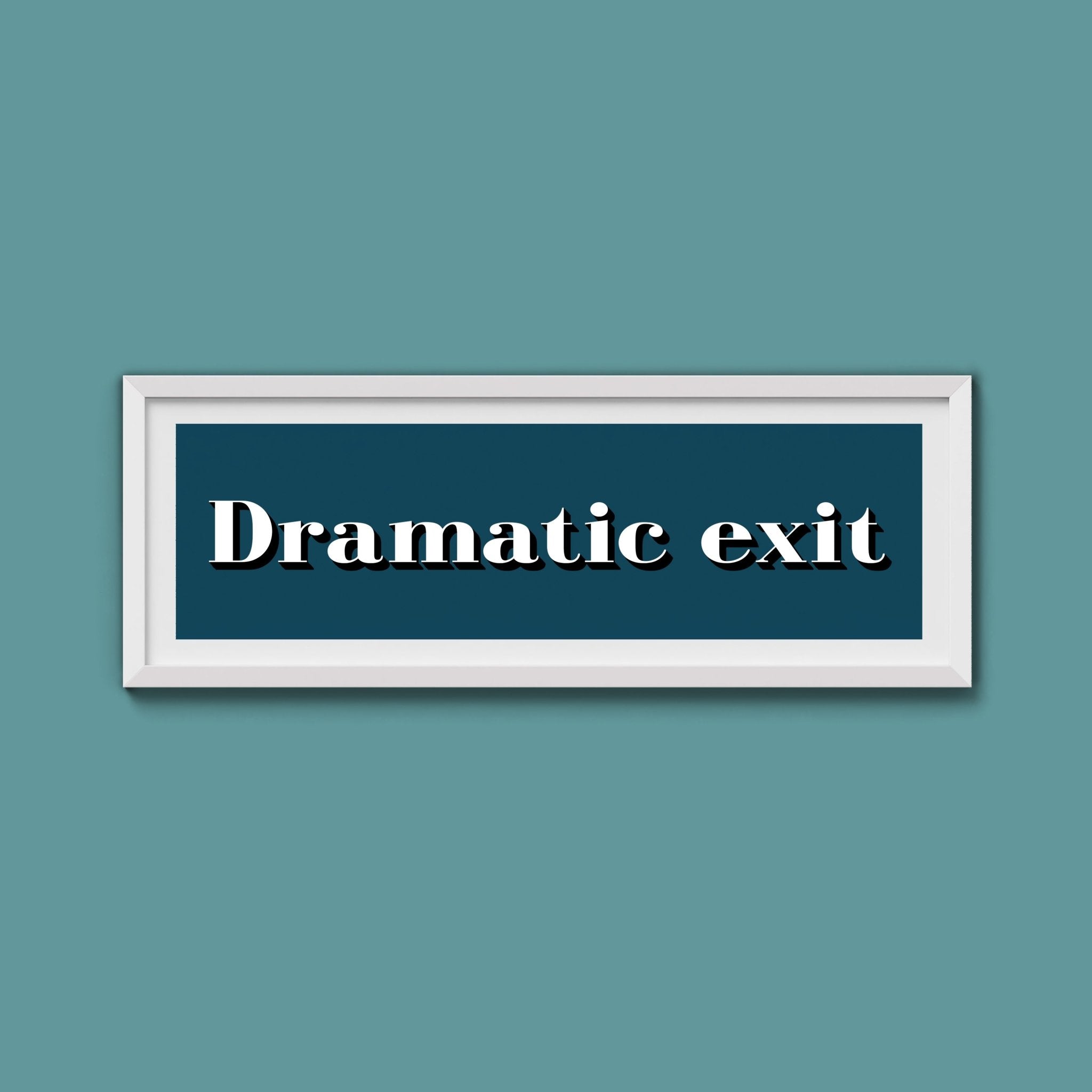 Dramatic exit Print - Above The Door