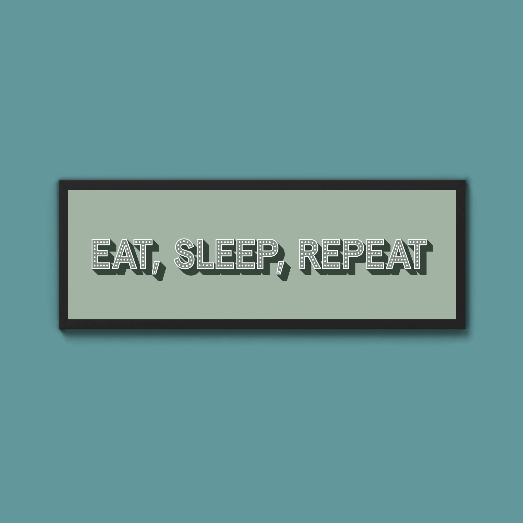 Eat, Sleep, Repeat Framed Print (New Style) - Above The Door