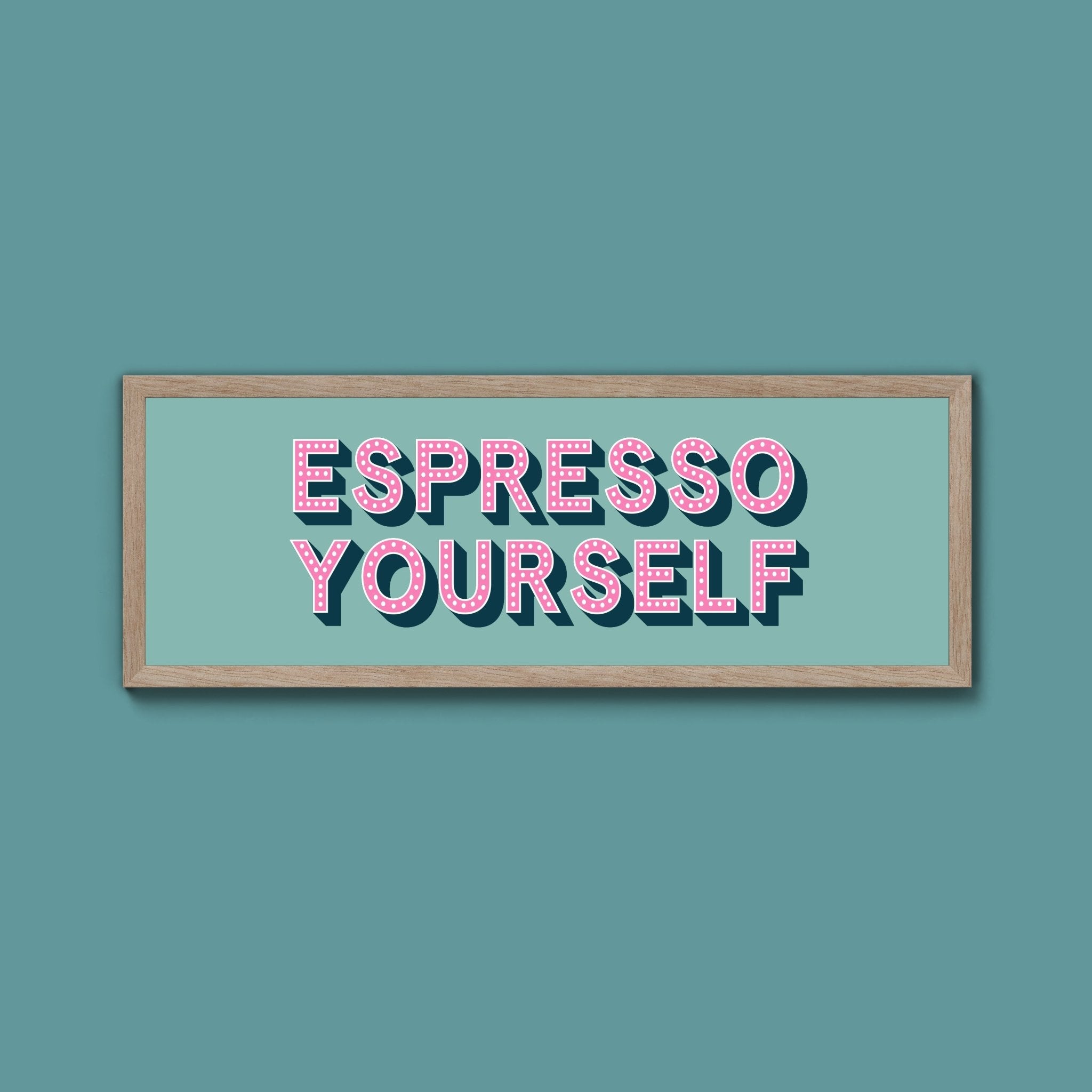 Espresso Yourself Framed Print (New Style) - Above The Door