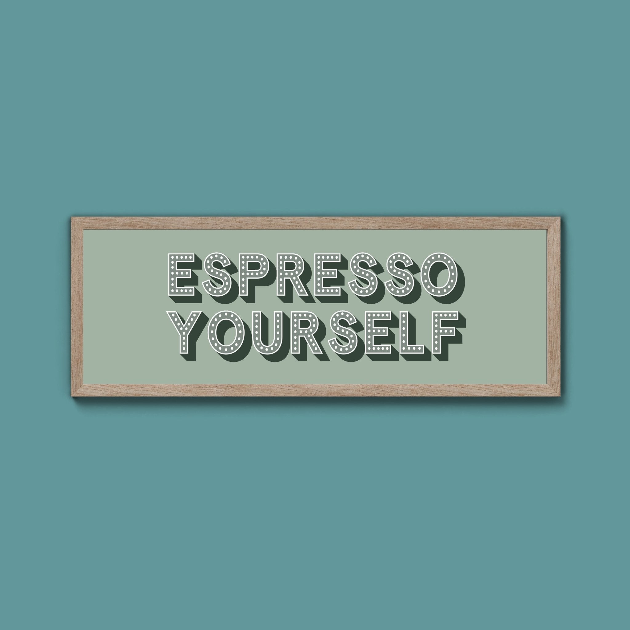 Espresso Yourself Framed Print (New Style) - Above The Door