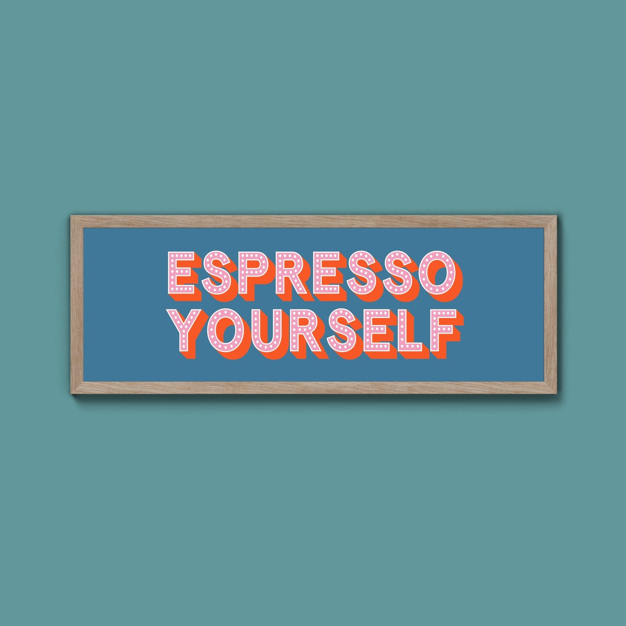 Espresso Yourself Framed Print (New Style) - Above The Door