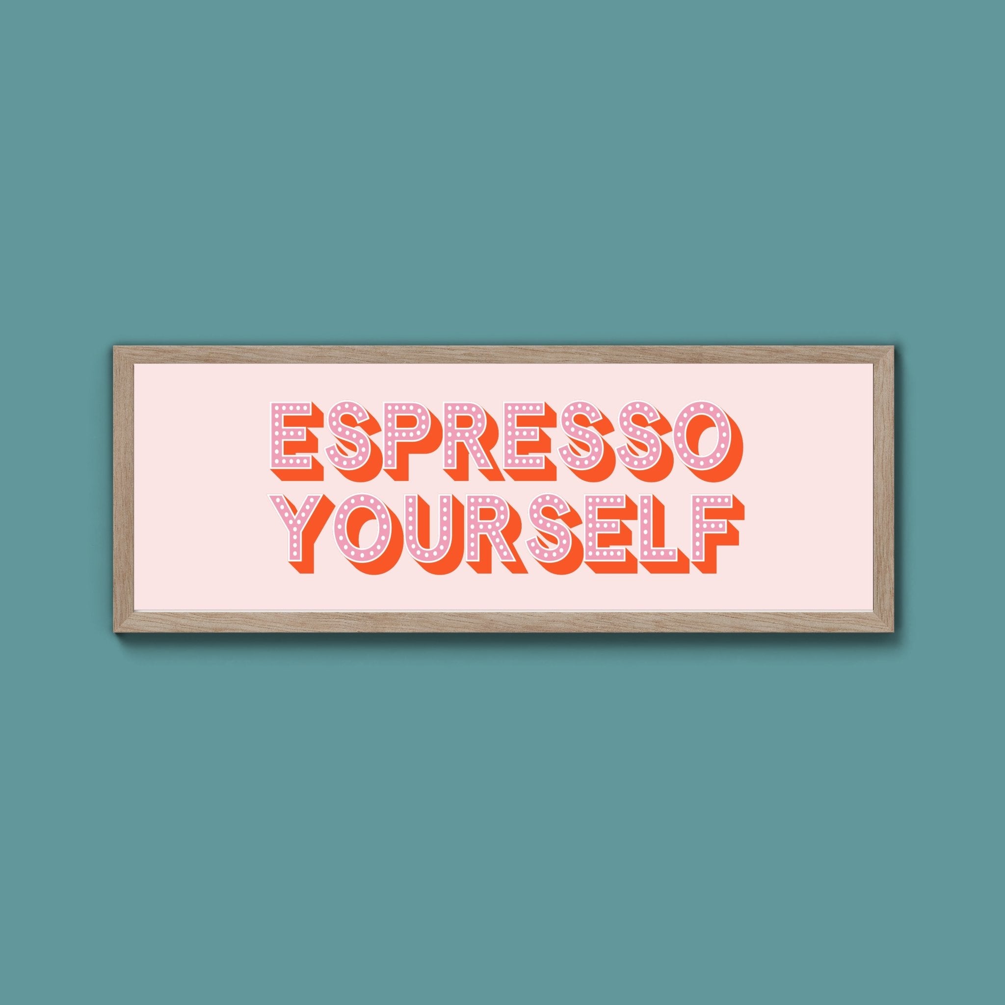 Espresso Yourself Framed Print (New Style) - Above The Door