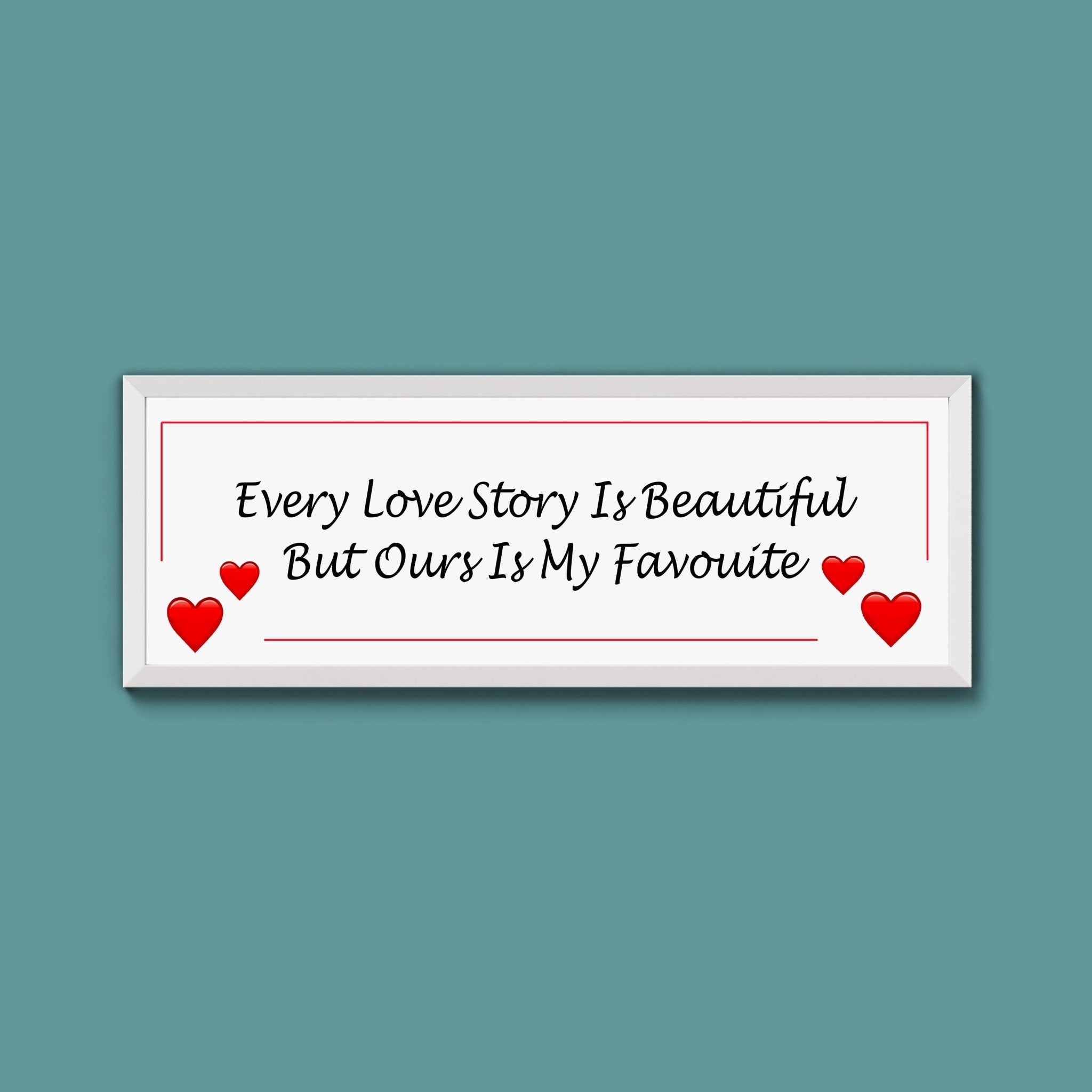 Every Love Story Framed Print (New Style) - Above The Door