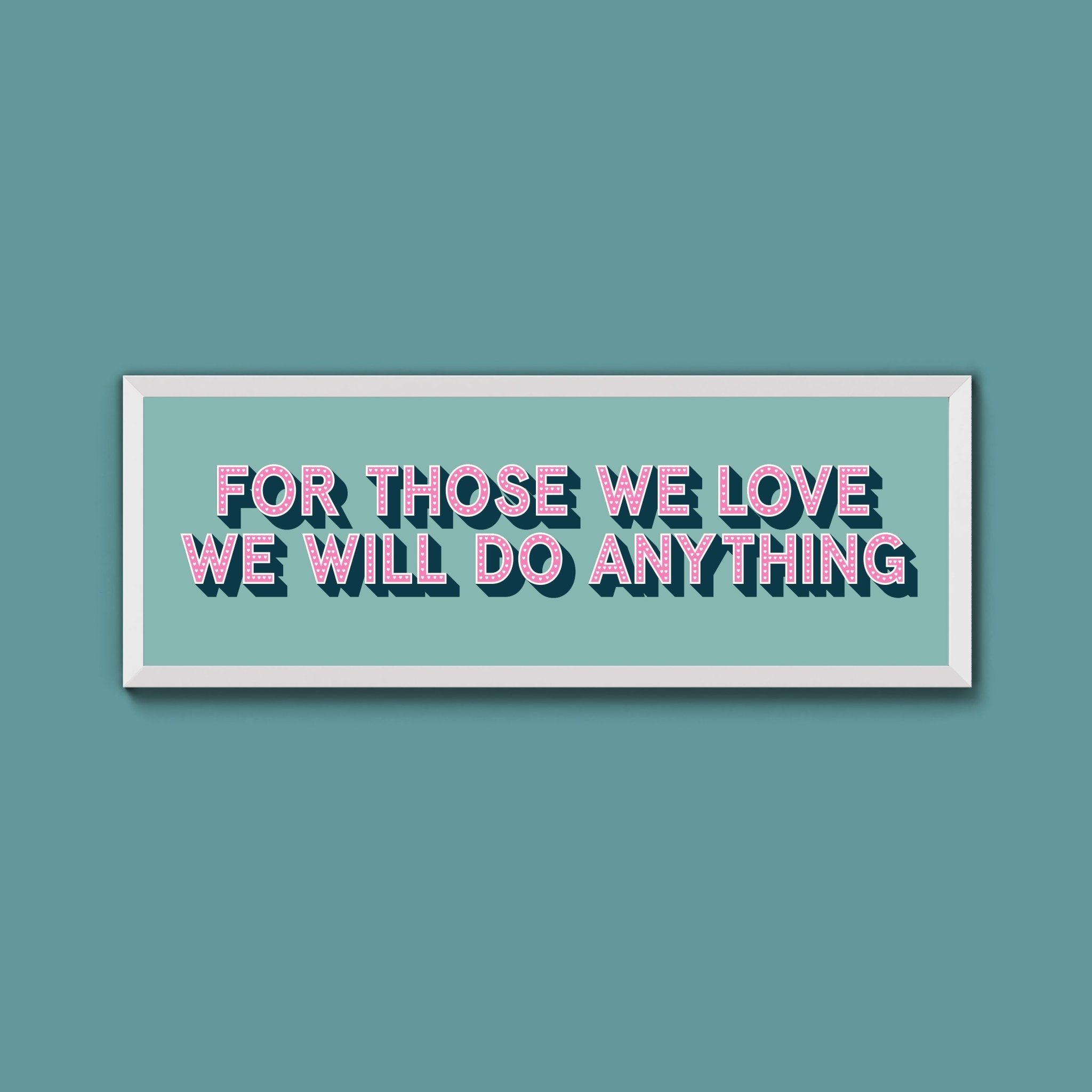For Those We Love Framed Print (New Style) - Above The Door