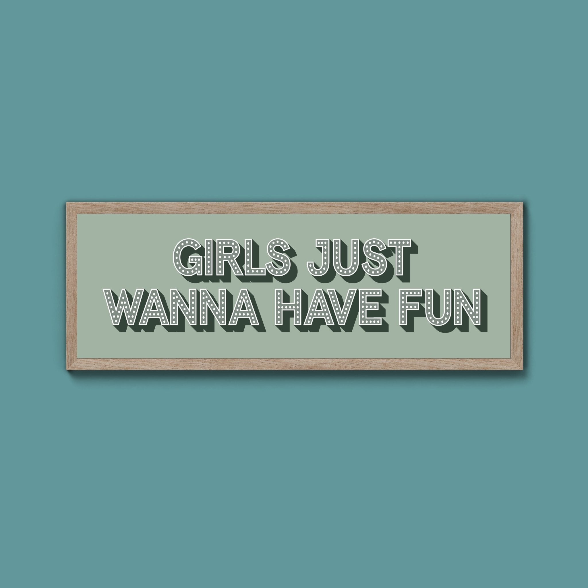 Girls Just Wanna Have Fun Framed Print (New Style) - Above The Door