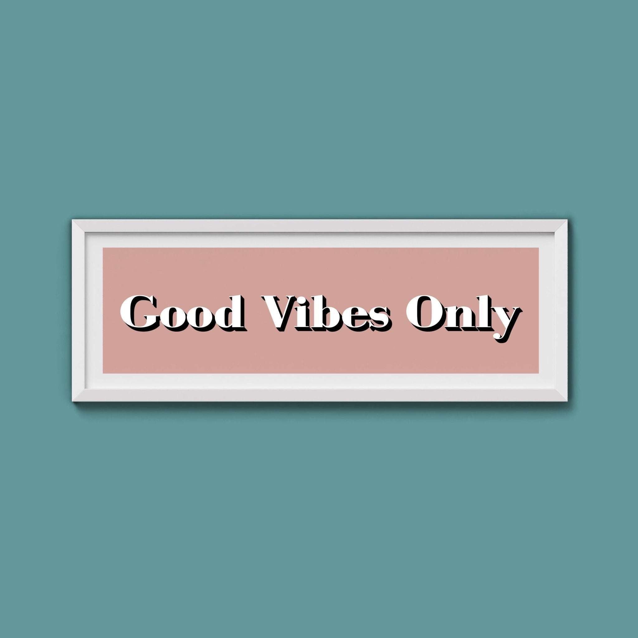 Good Vibes Only Print - Above The Door
