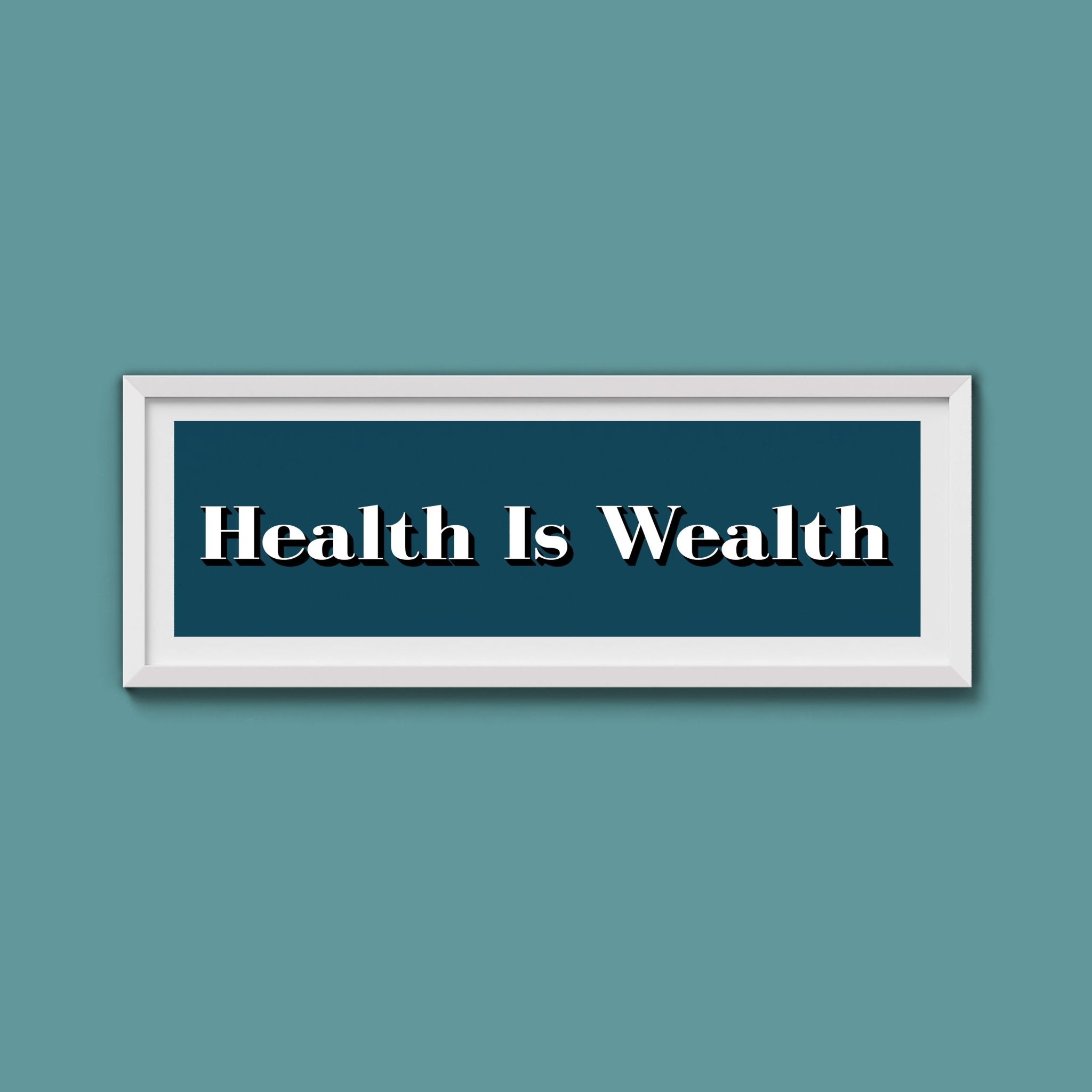 Health Is Wealth Print - Above The Door