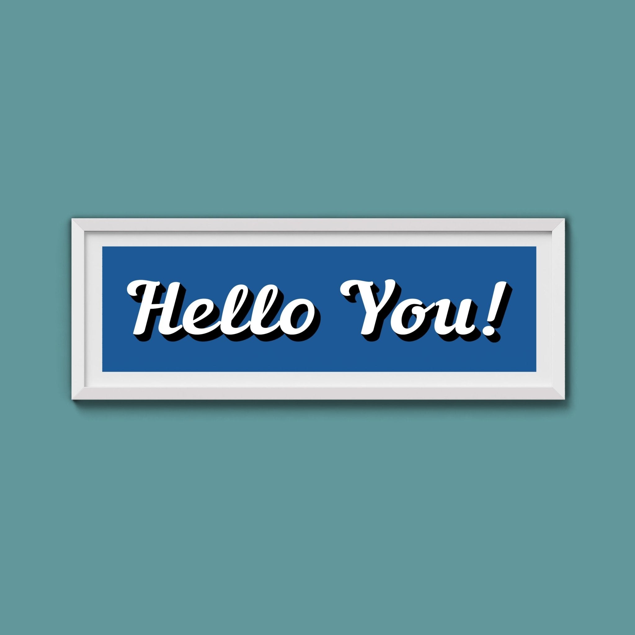 Hello You! Framed Print (New Style) - Above The Door