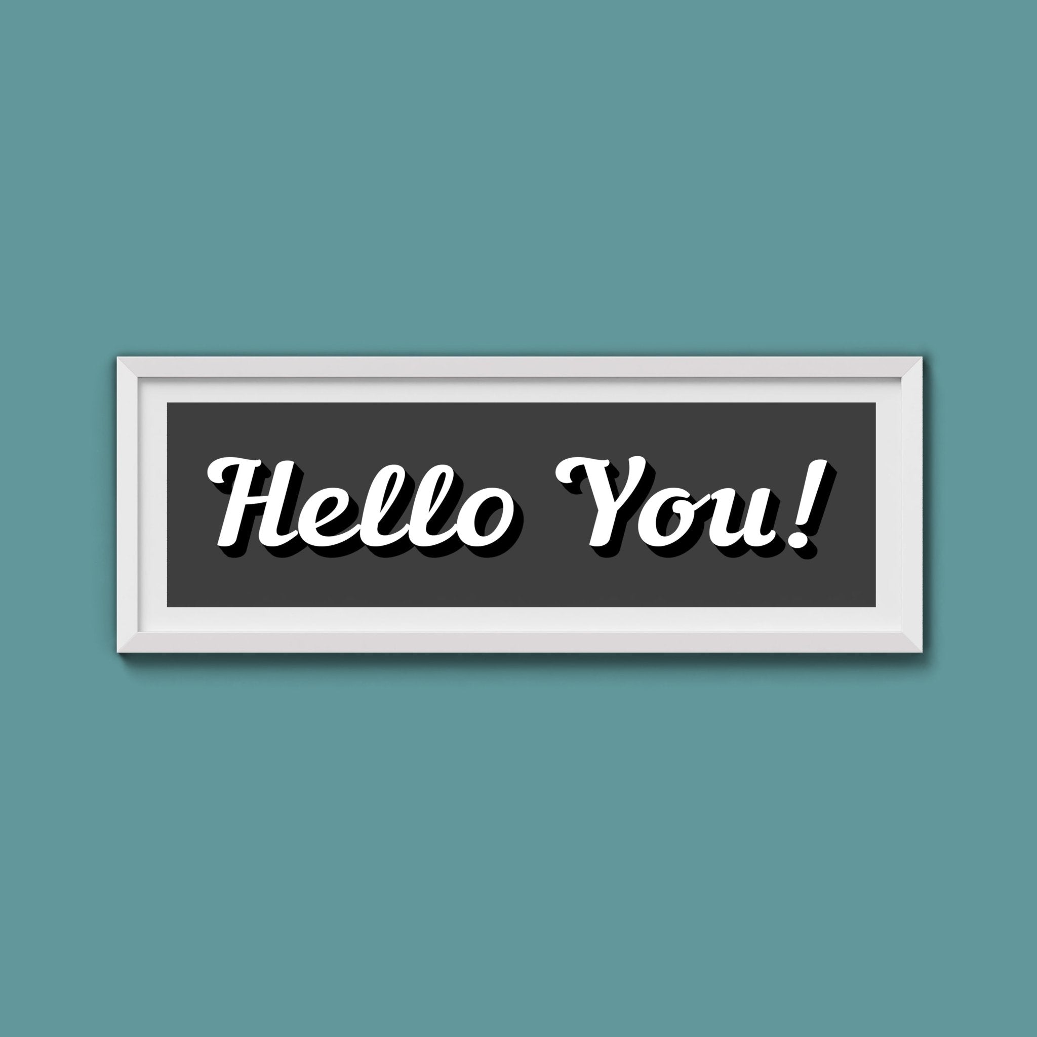 Hello You! Framed Print (New Style) - Above The Door
