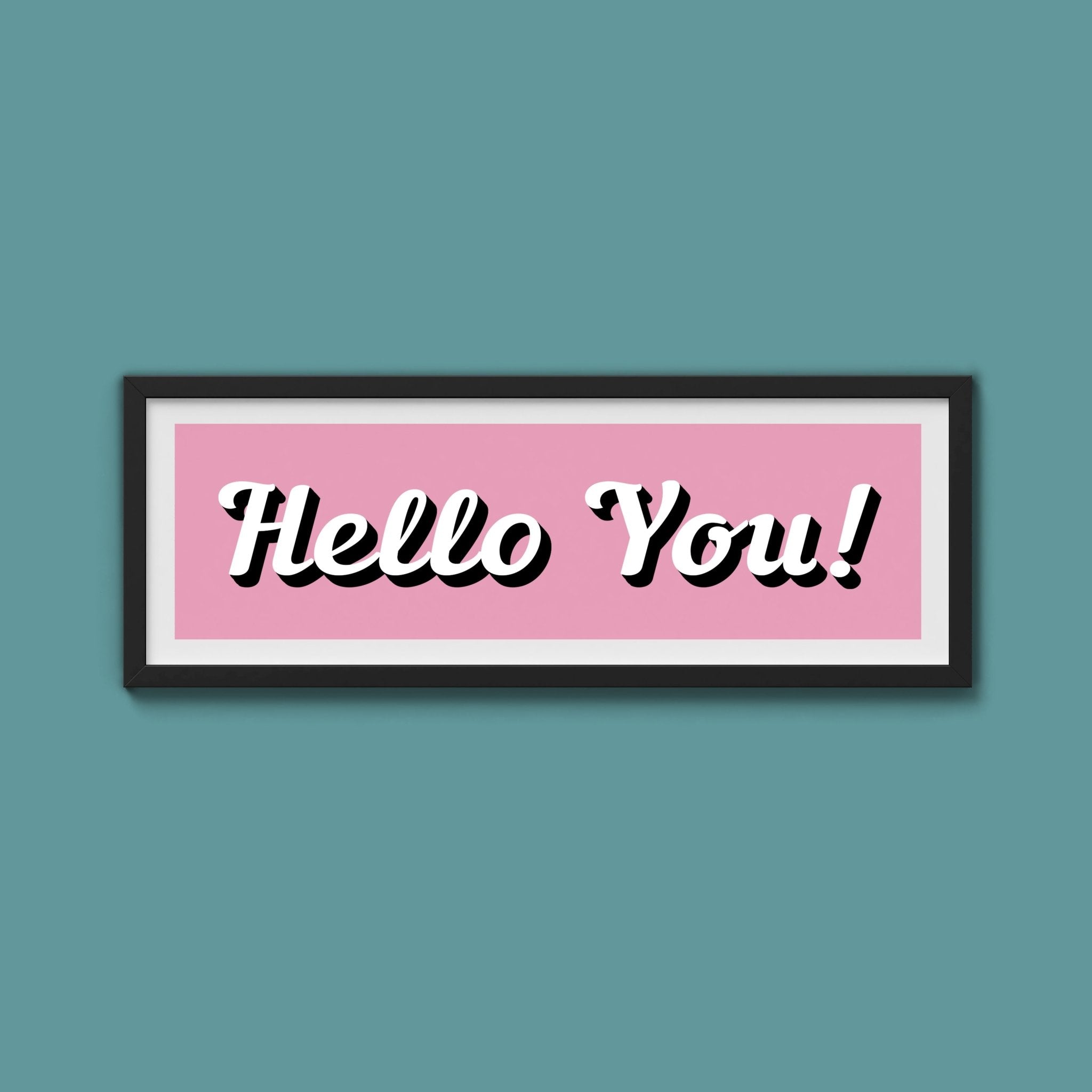 Hello You! Framed Print (New Style) - Above The Door